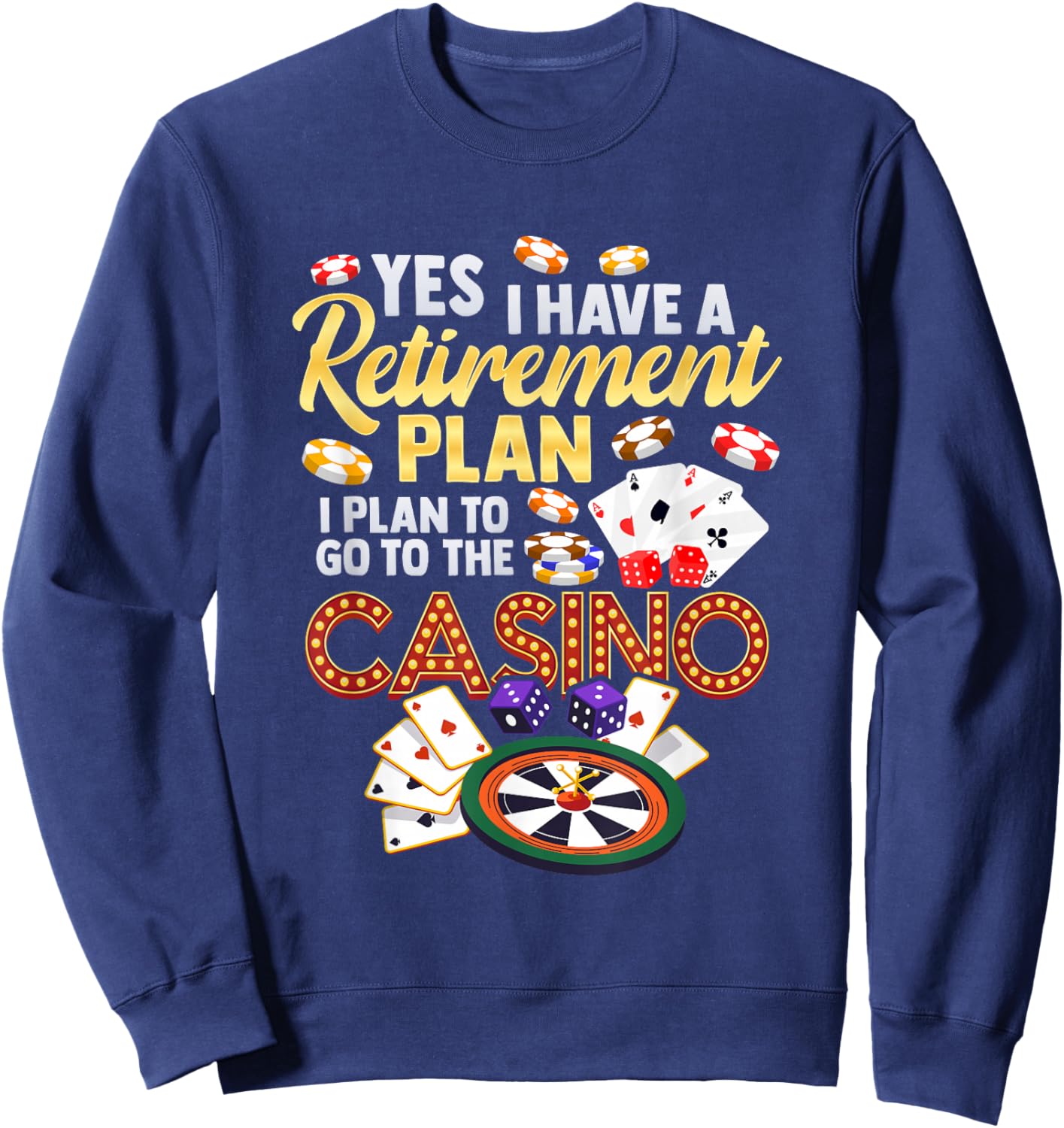 Casino Retirement Vegas Gambling Slot Gambler Lucky Poker Sweatshirt - Sweatshirt | Navy