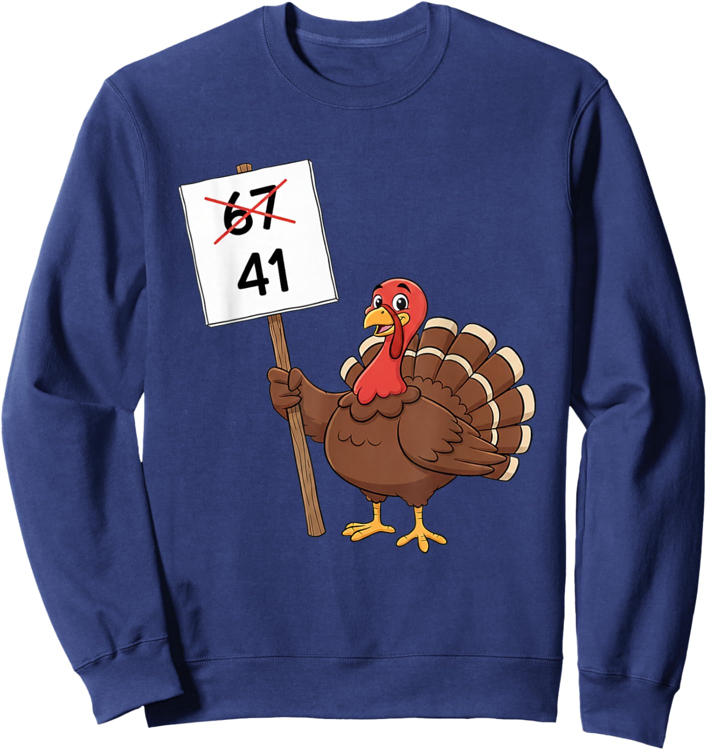 Funny 67 Gen Z Meme Design - Turkey Holding 41 Sign Sweatshirt - Sweatshirt | Navy