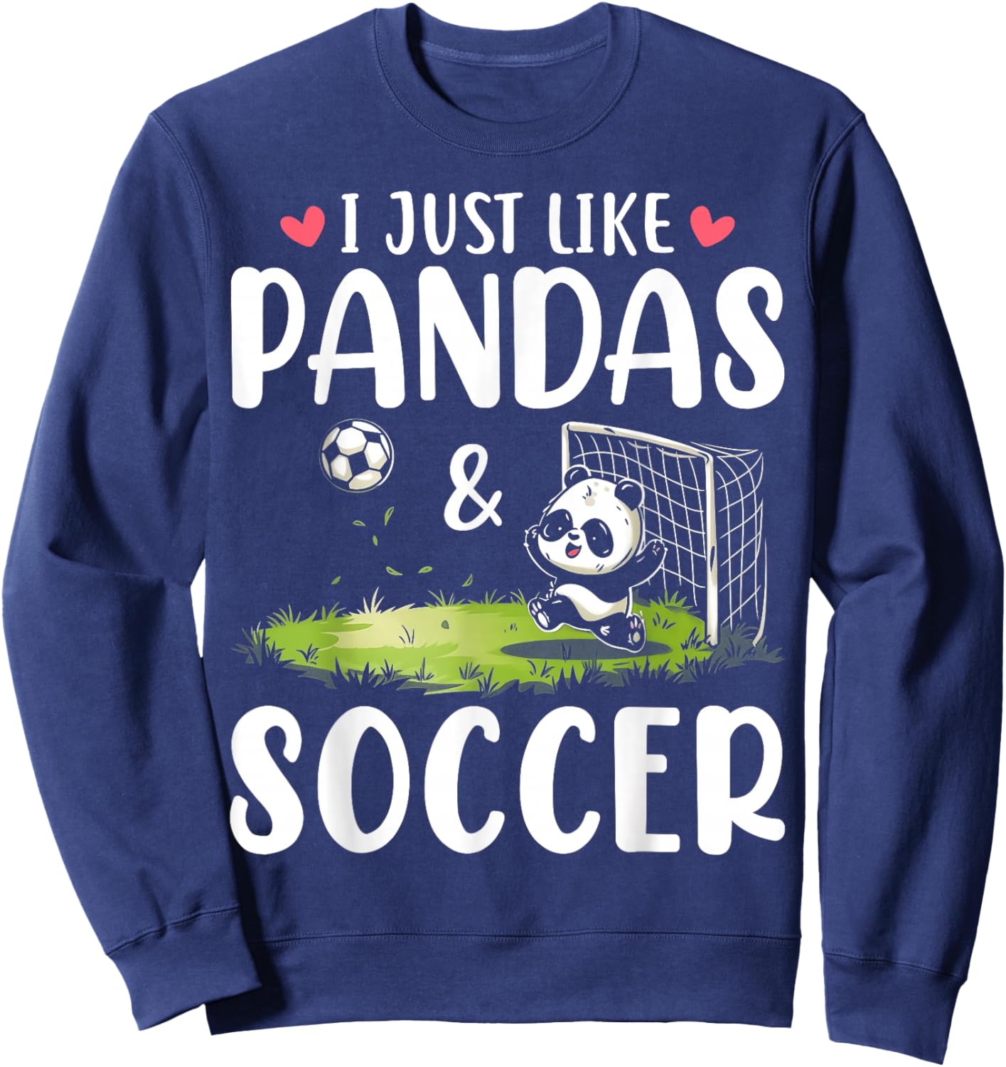 Panda Soccer I Just Love Pandas And Playing Soccer Sweatshirt - Sweatshirt | Navy