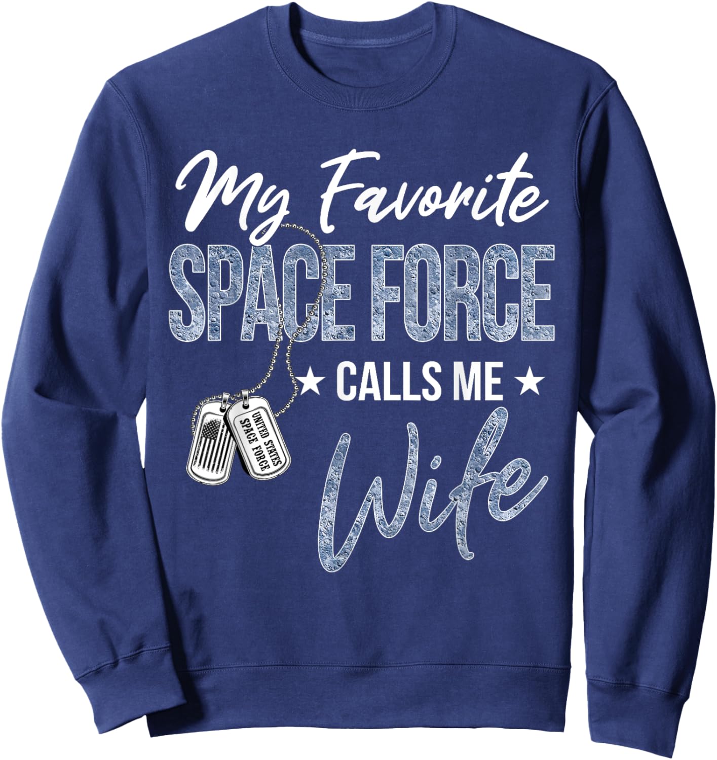My Favorite Space Force Calls Me Wife US Space Force Family Sweatshirt - Sweatshirt | Navy