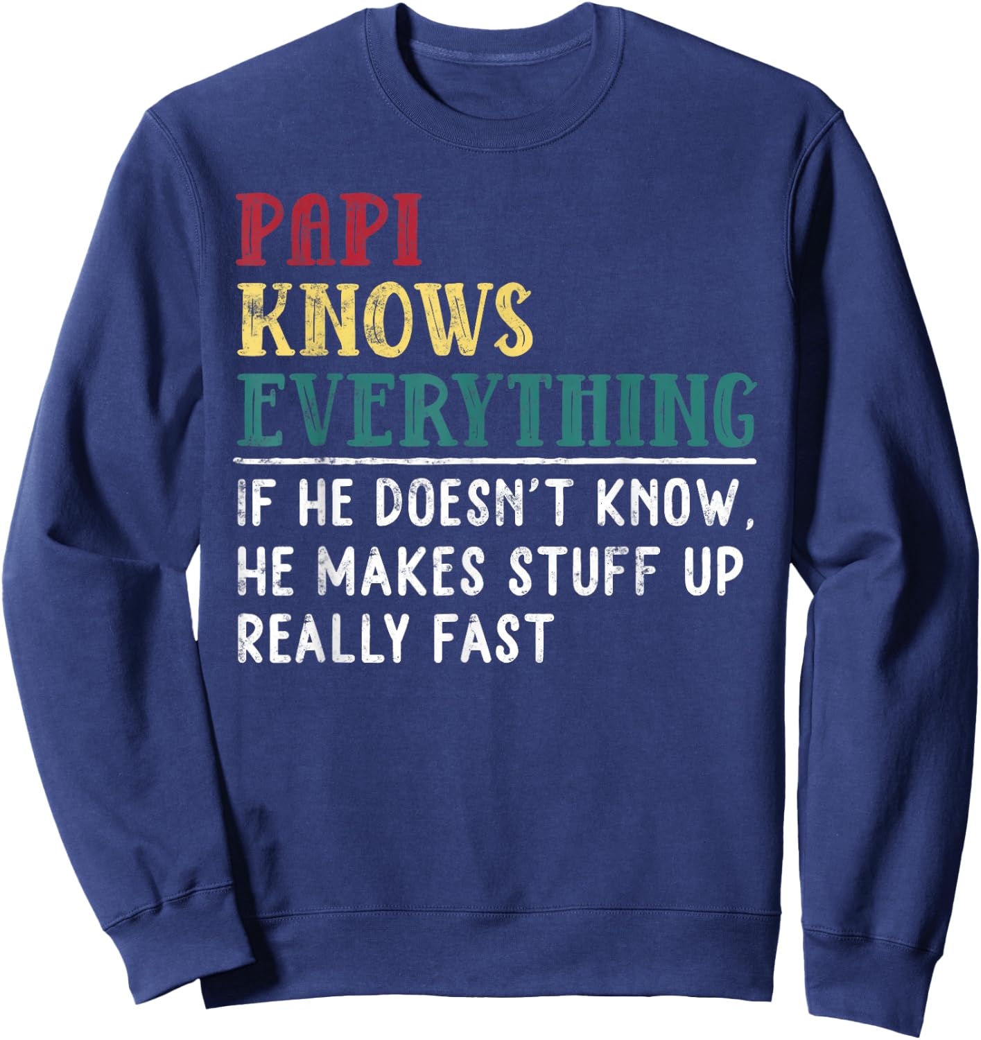 Papi knows everything Father's Day Gift Funny Grandpa Sweatshirt - Sweatshirt | Navy