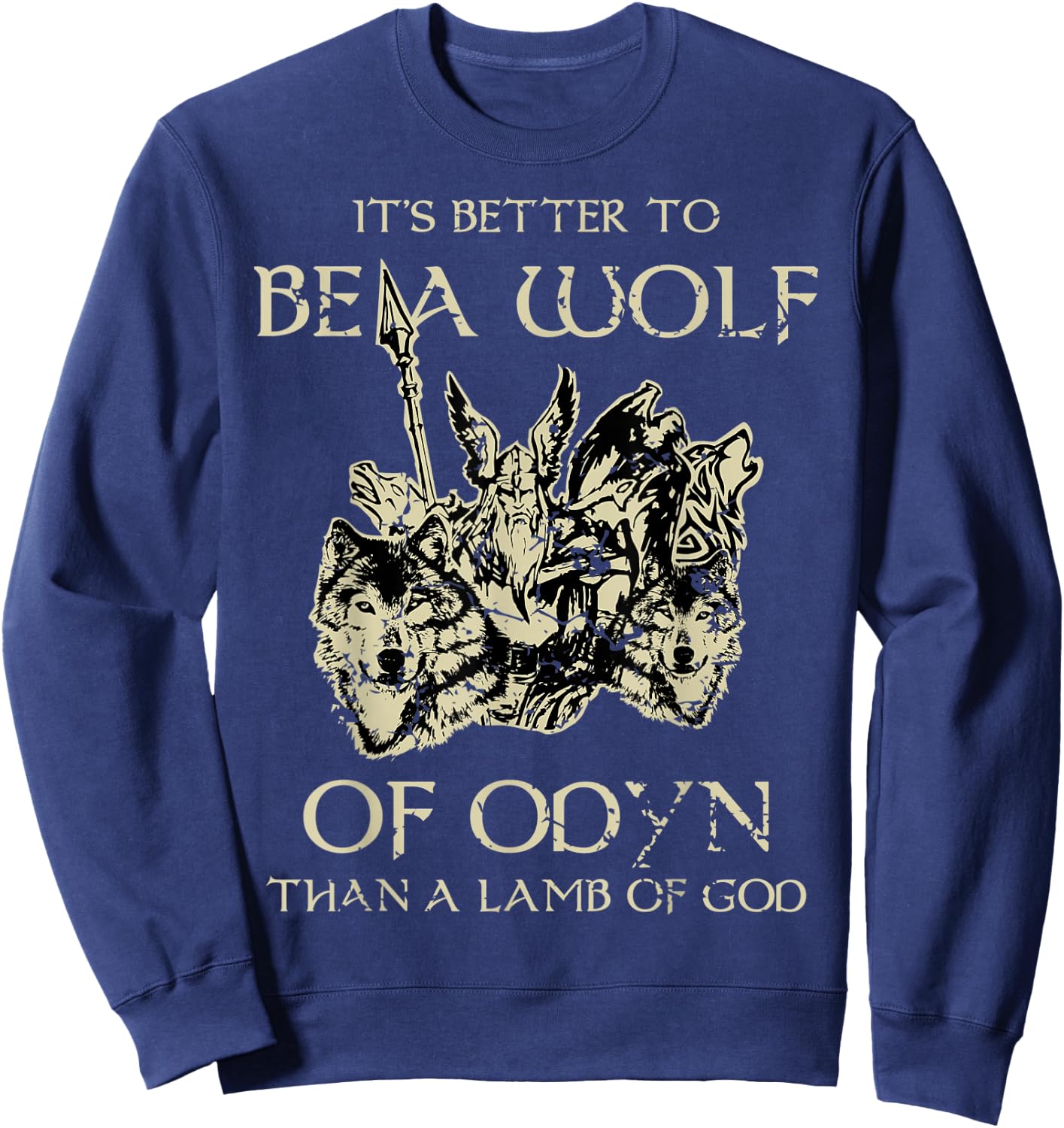 Its Better To Be A Wolf Of Odin Lamb Of God Viking Sweatshirt - Sweatshirt | Navy