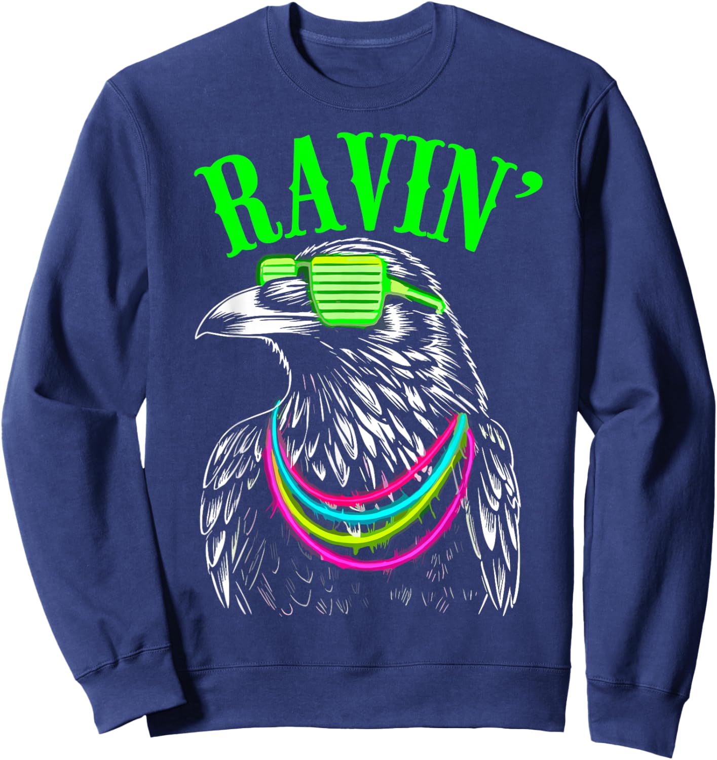Ravin' Raven Rave Festival EDM House Trance Techno DJ Dance Sweatshirt - Sweatshirt | Navy
