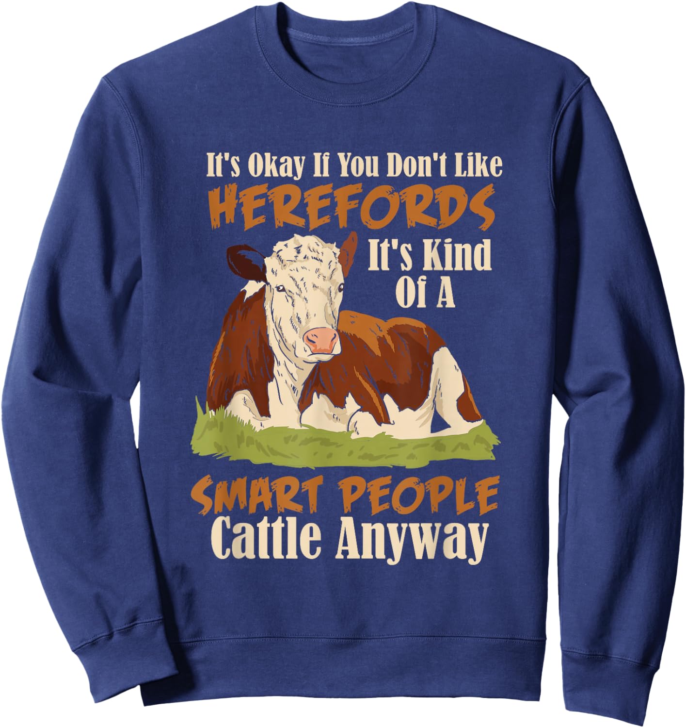 Hereford Smart People Cattle Beef Cow Livestock Farm Humor Sweatshirt - Sweatshirt | Navy