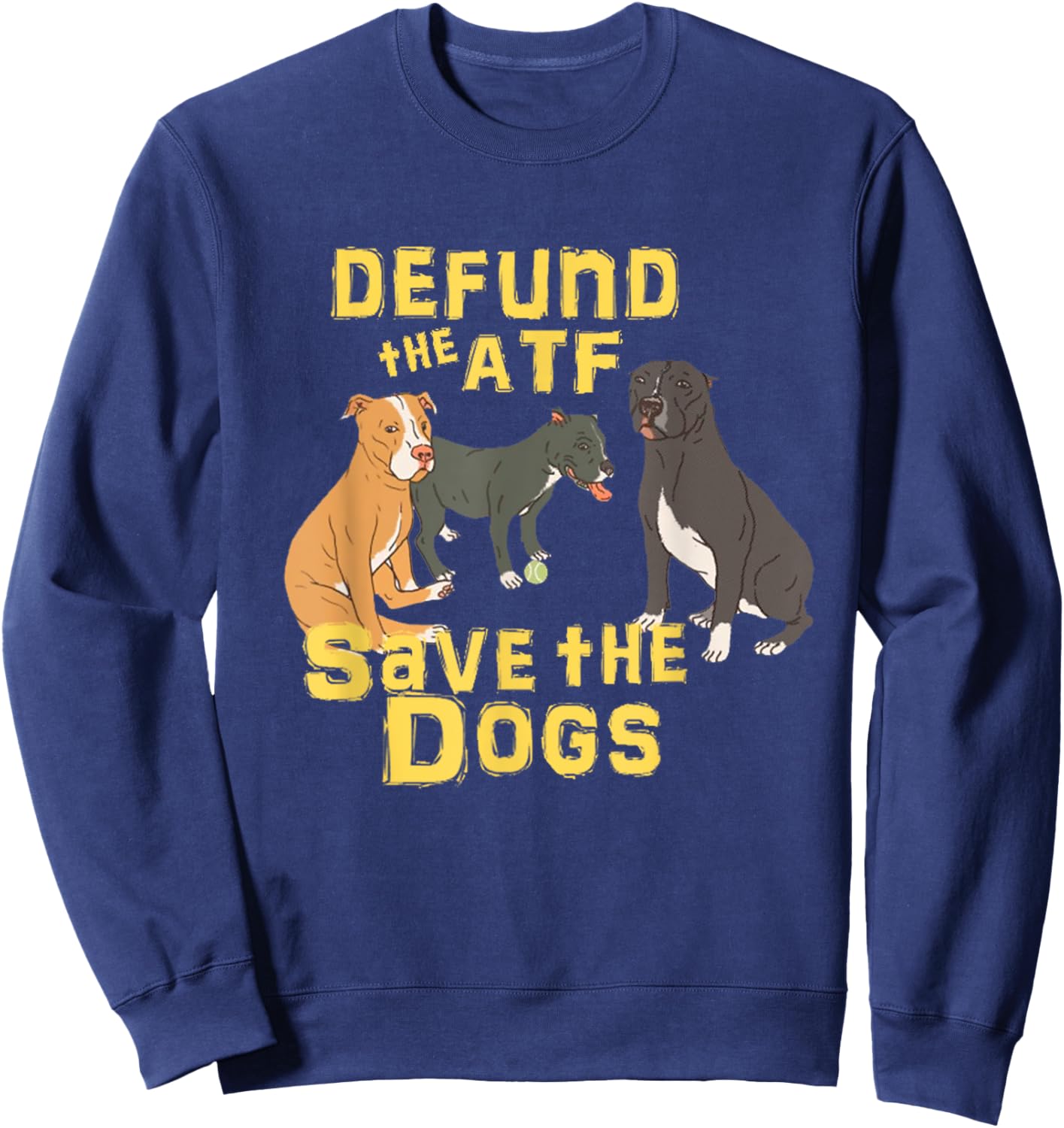 Defund the Abolish ATF Save the Dogs Puppies Sweatshirt - Sweatshirt | Navy