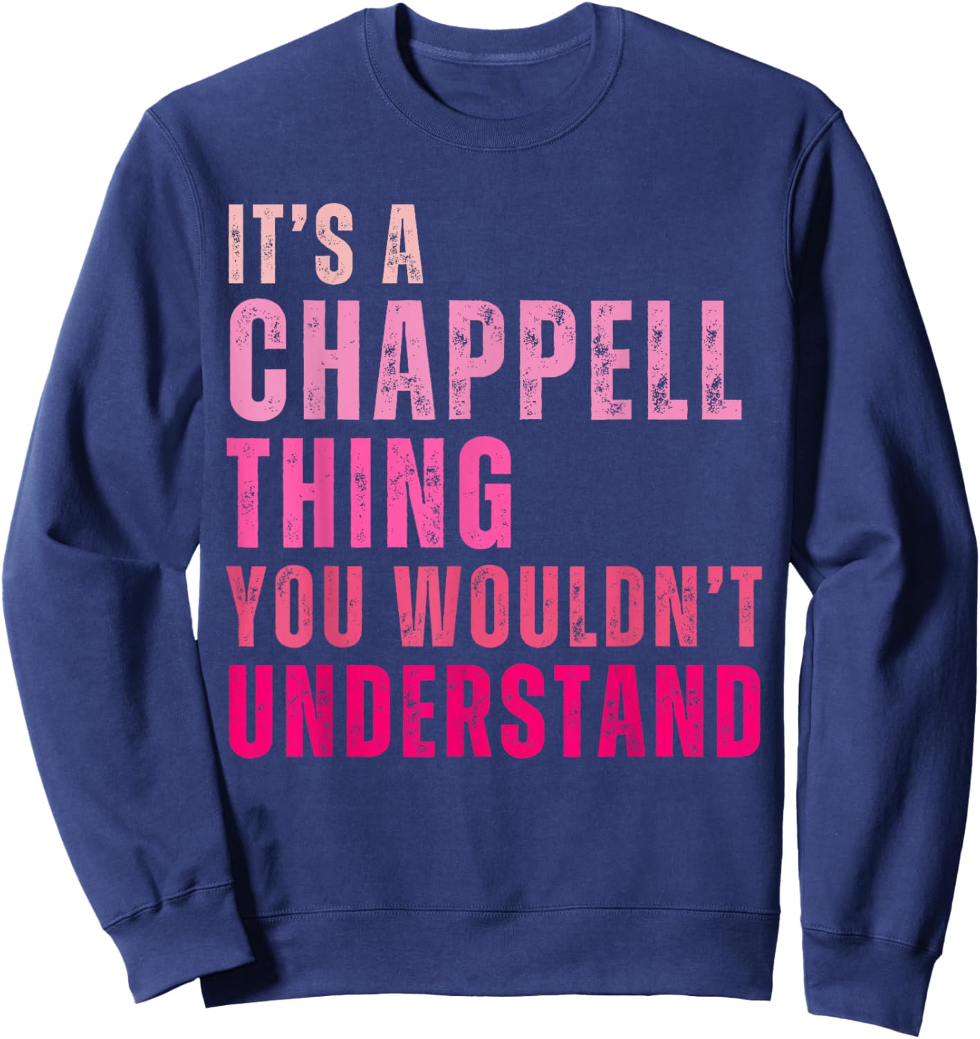 It's A Chappell Thing You Wouldn't Understand Chappell Sweatshirt - Sweatshirt | Navy