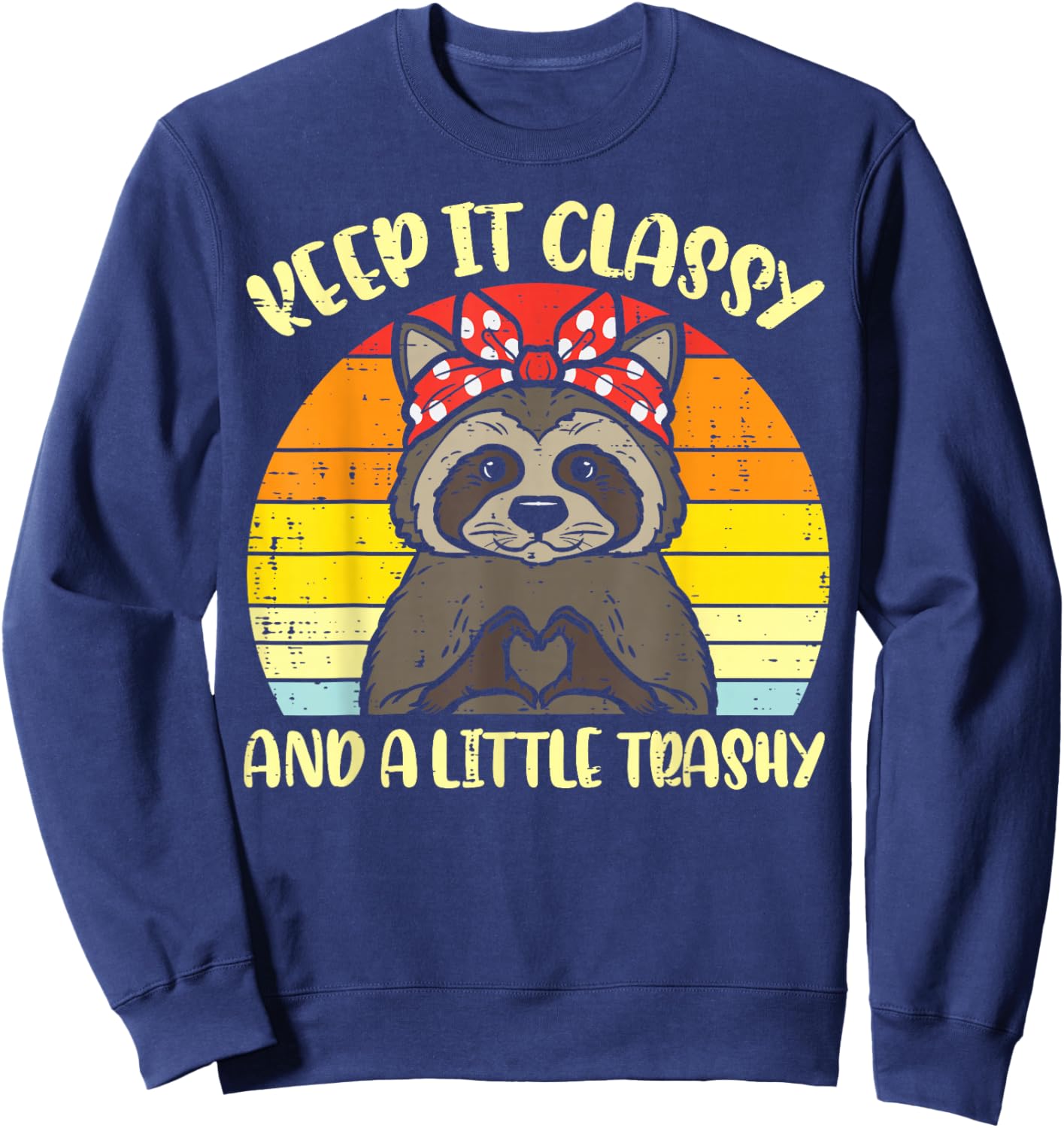 Raccoon Keep It Classy Little Trashy Mom Women Girls Kids Sweatshirt - Sweatshirt | Navy