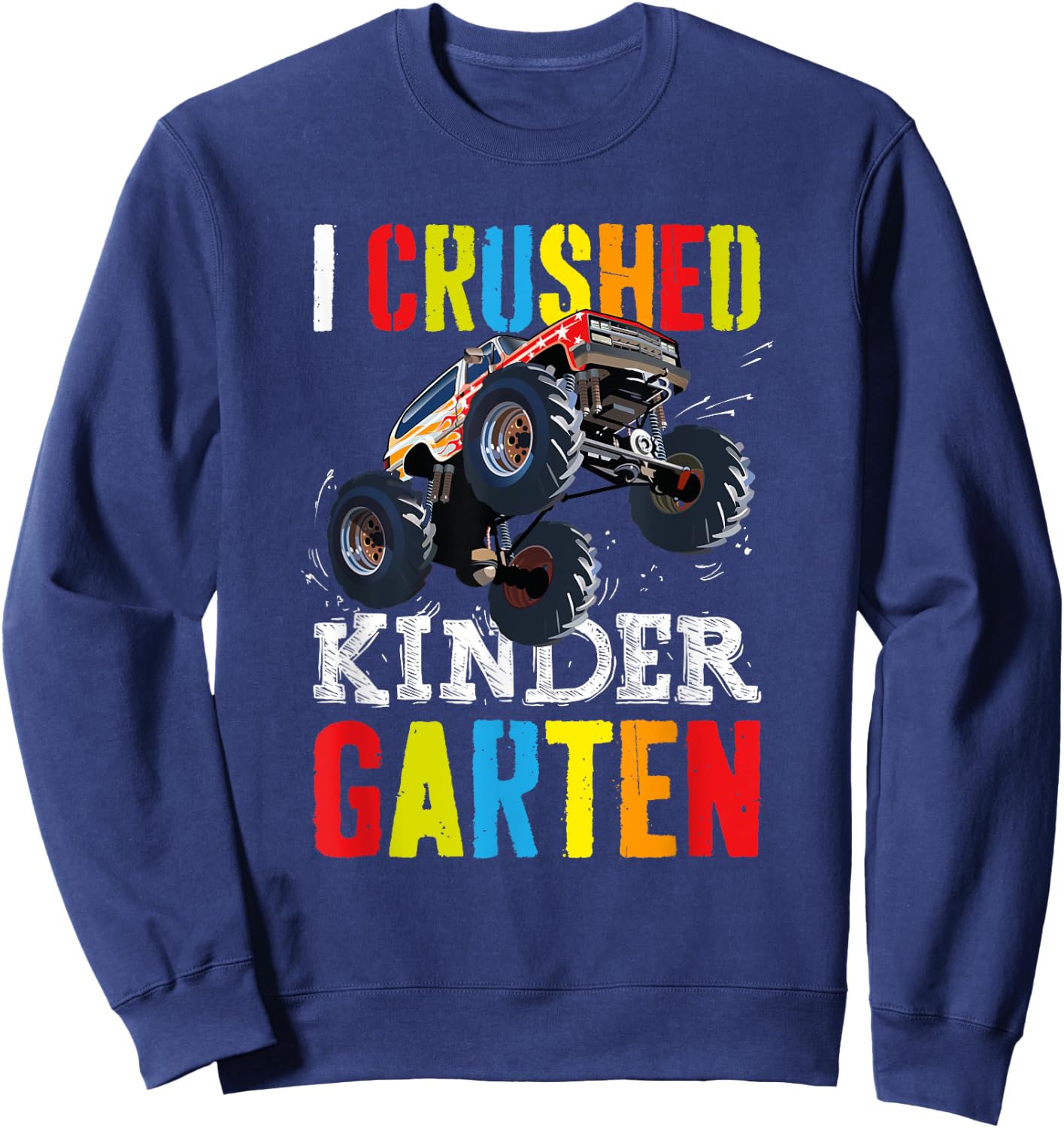 I Crushed Kindergarten Gift Graduation Boys Monster Truck Sweatshirt - Sweatshirt | Navy