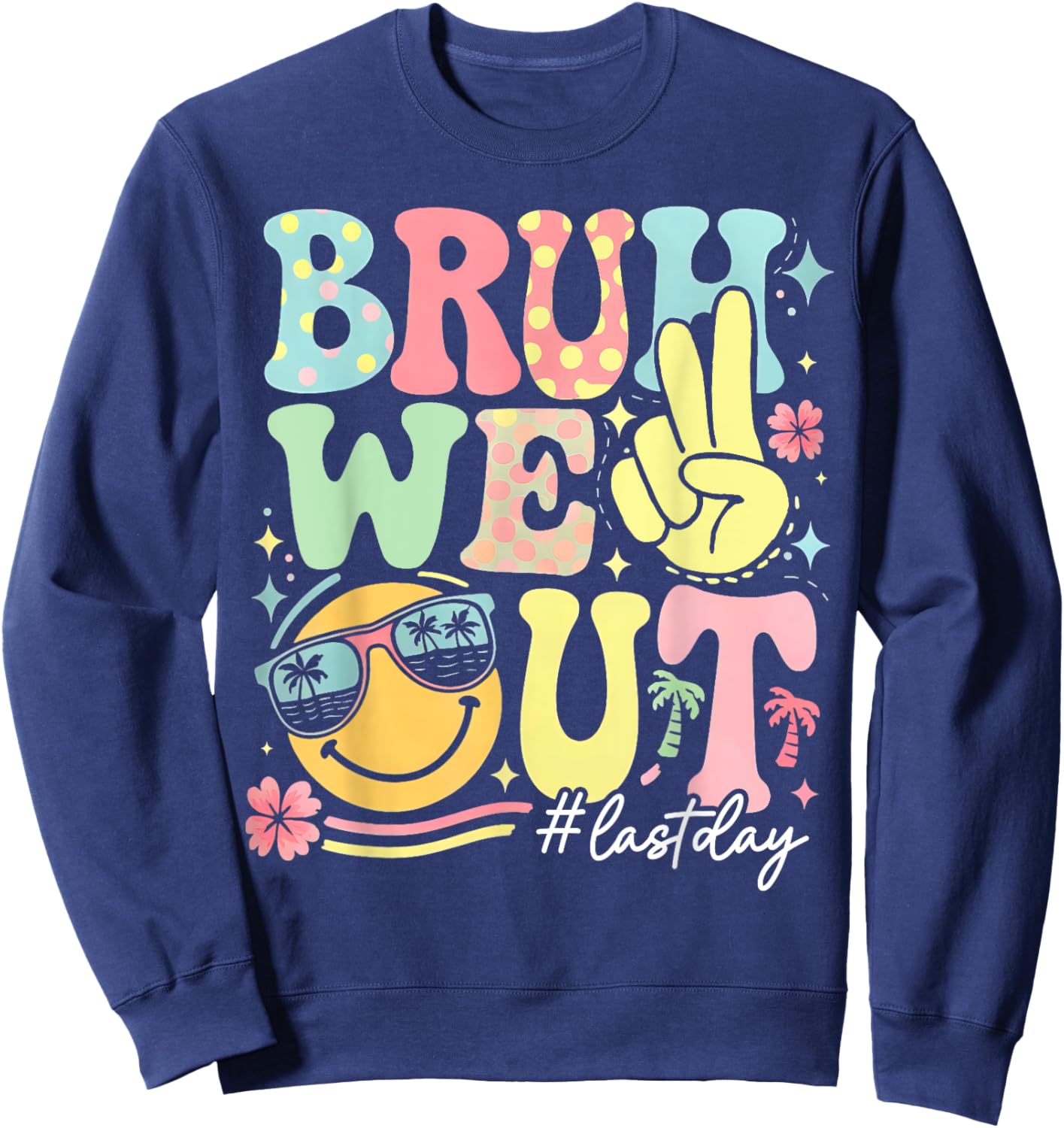 Retro Groovy Bruh We Out Last Day Last Day Of School Sweatshirt - Sweatshirt | Navy