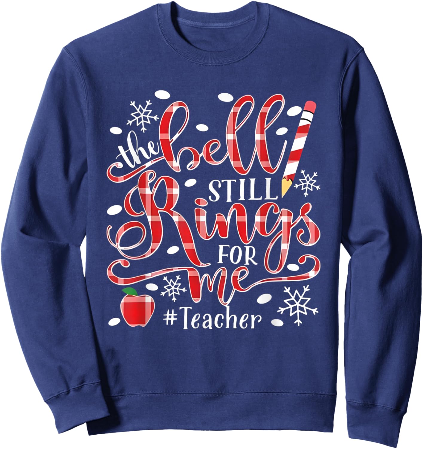 Teacher The Bell Still Rings For Me Christmas Sweatshirt - Sweatshirt | Navy