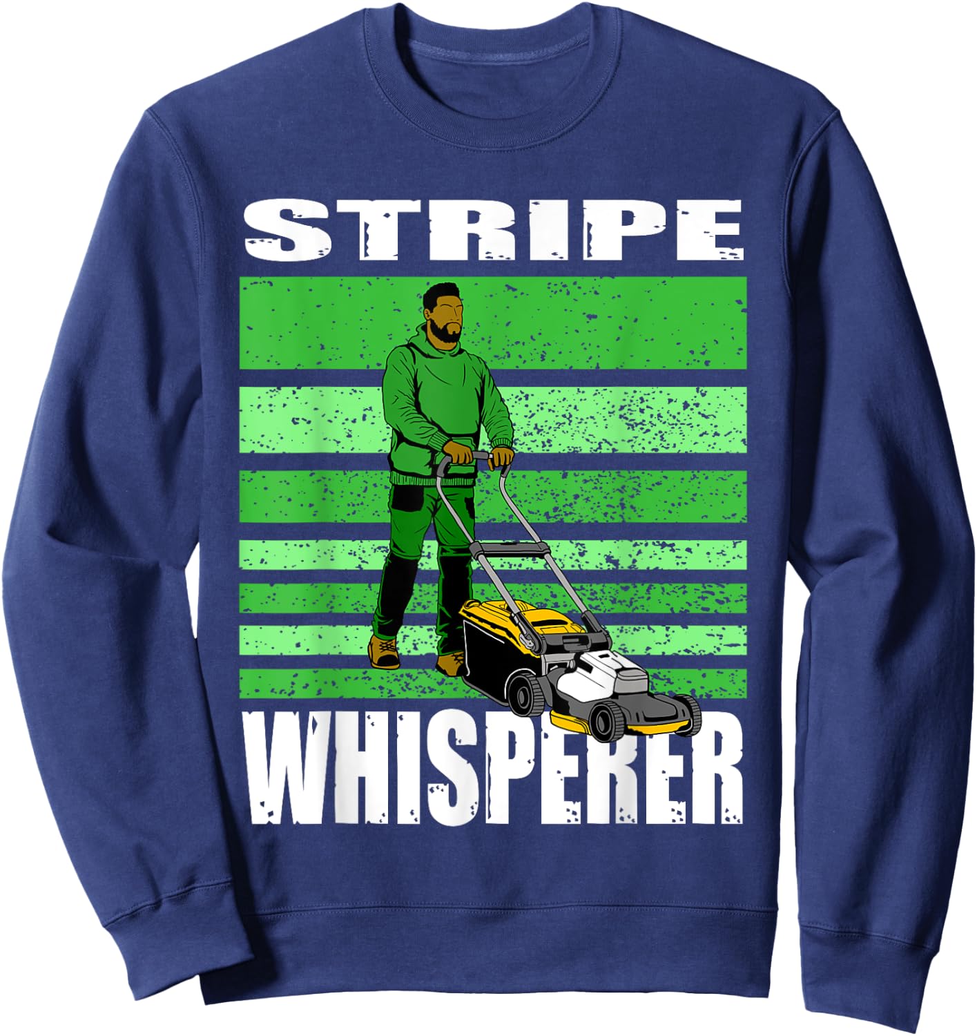 Stripe Whisperer Funny Lawn Mower Stripes Garden Mow Lovers Sweatshirt - Sweatshirt | Navy