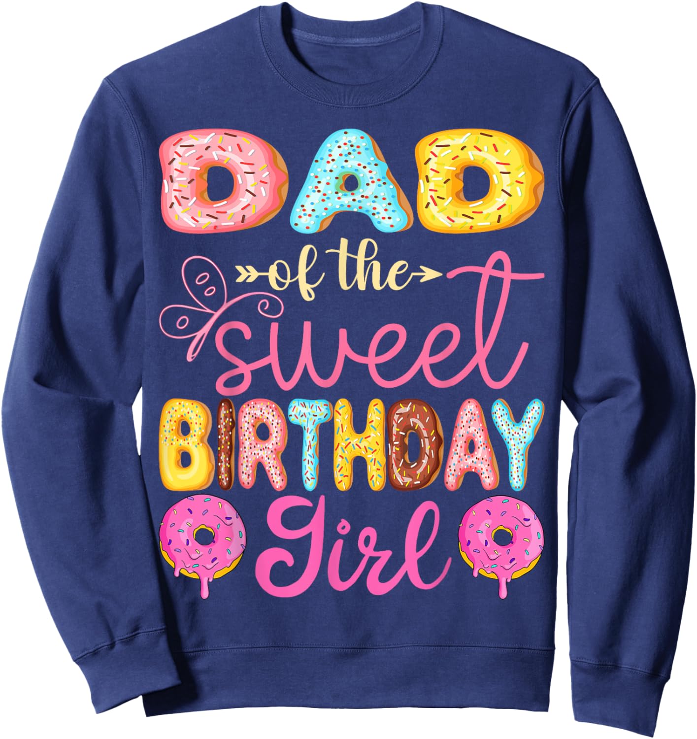 Dad Of The Sweet Birthday Girl Donut Lover Party Sweatshirt - Sweatshirt | Navy