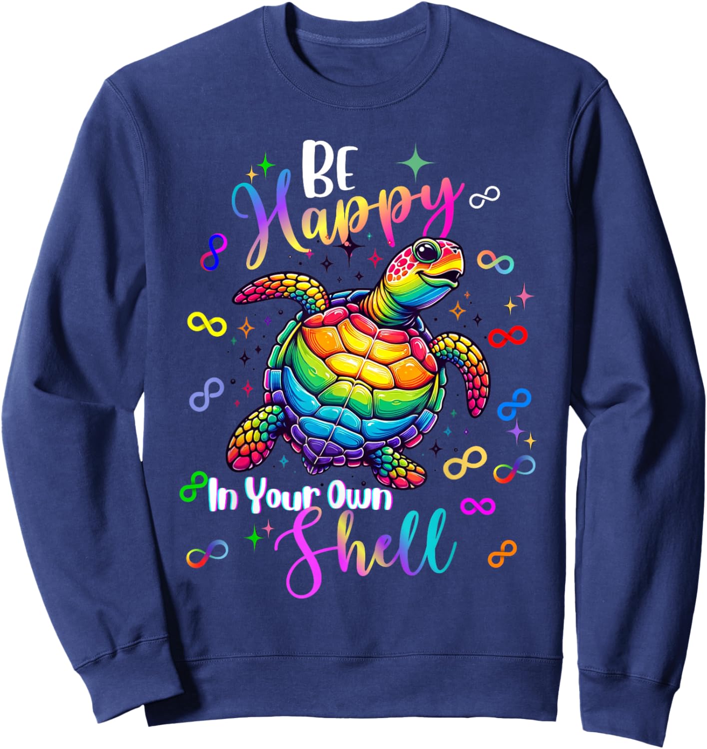 Rainbow Turtle Be Happy in Your Own Shell Autism Awareness Sweatshirt - Sweatshirt | Navy