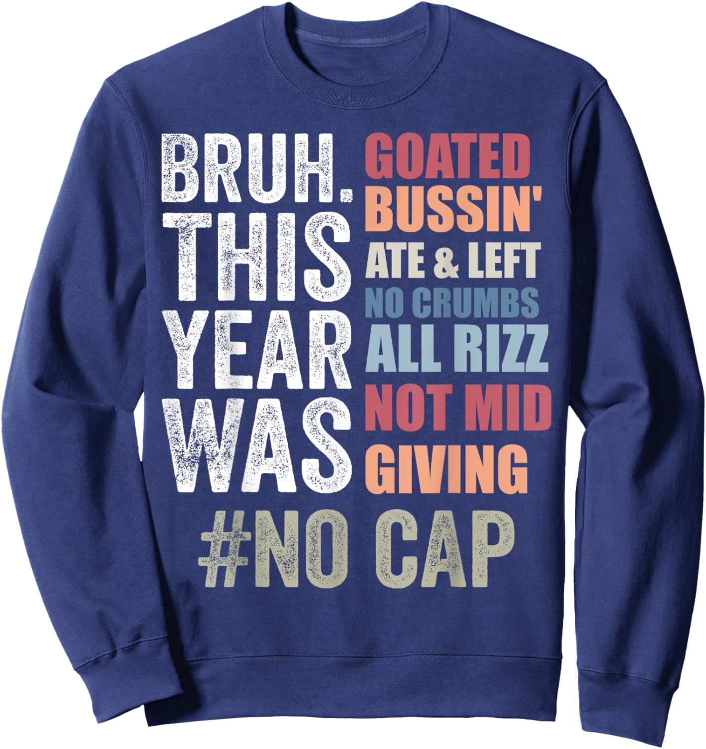 Bruh This Year Was Goated No Cap Funny Last Day of School Sweatshirt - Sweatshirt | Navy