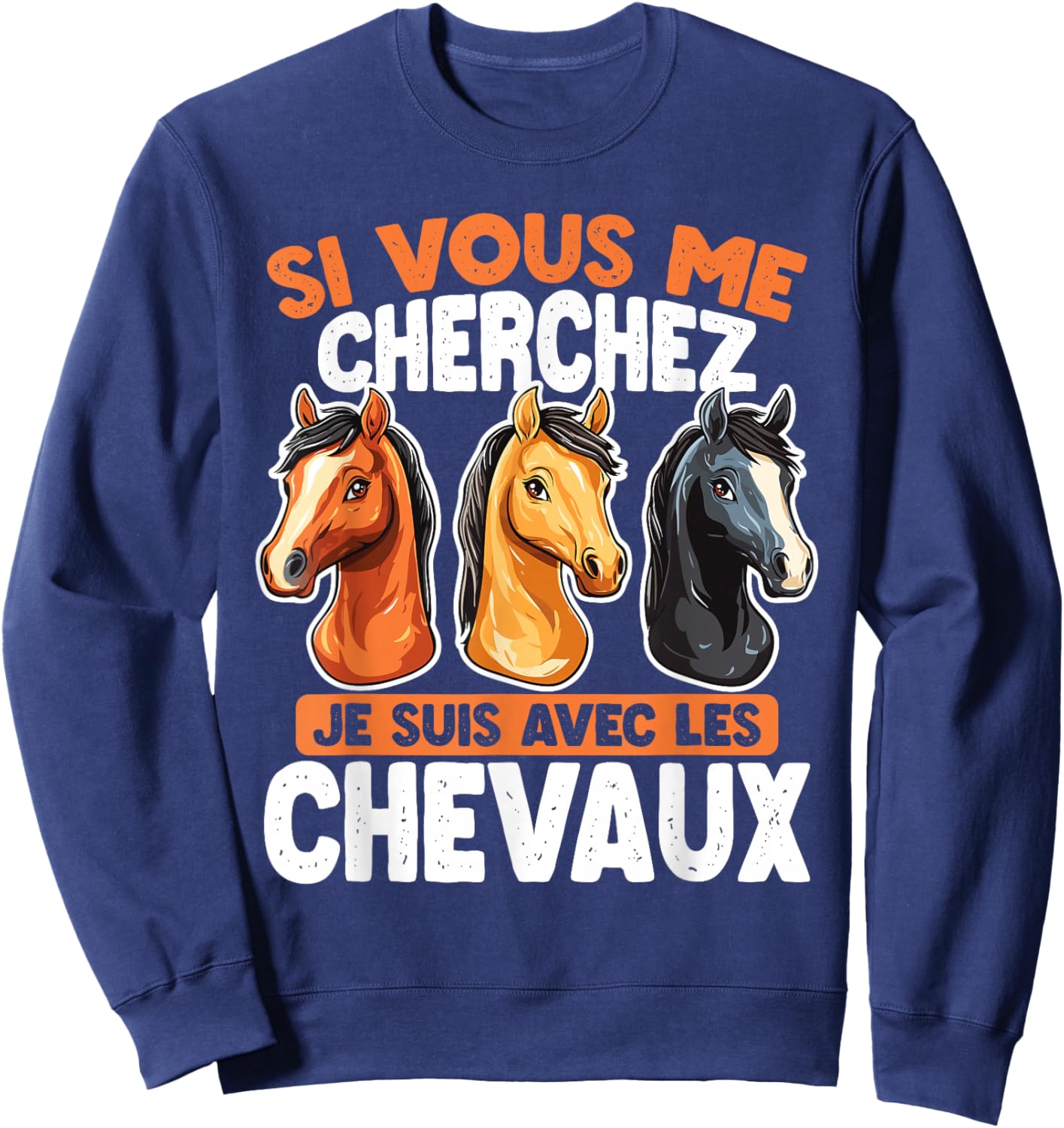 If You Are Looking For Me I Will Be With The Horses , Black, S Sweatshirt - Sweatshirt | Navy