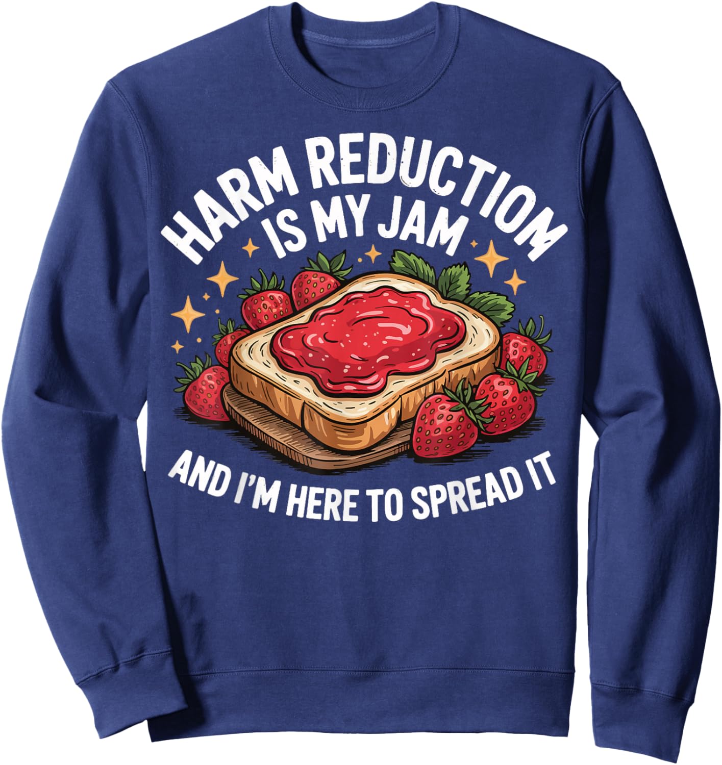 Harm Reduction Is My Jam And I'm Here To Spread It Sweatshirt - Sweatshirt | Navy