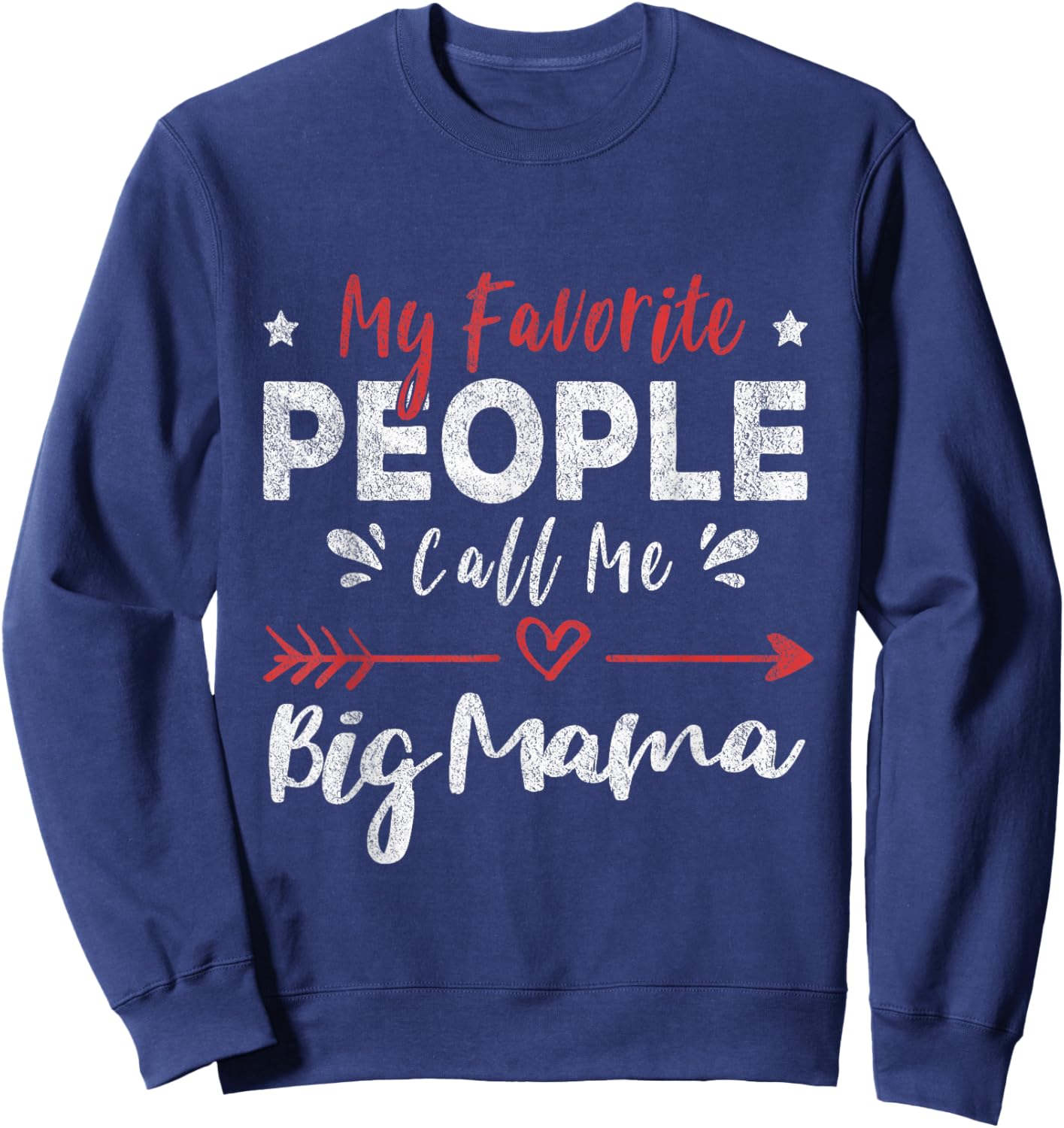 My Favorite People Call Me Big Mama Sweatshirt - Sweatshirt | Navy