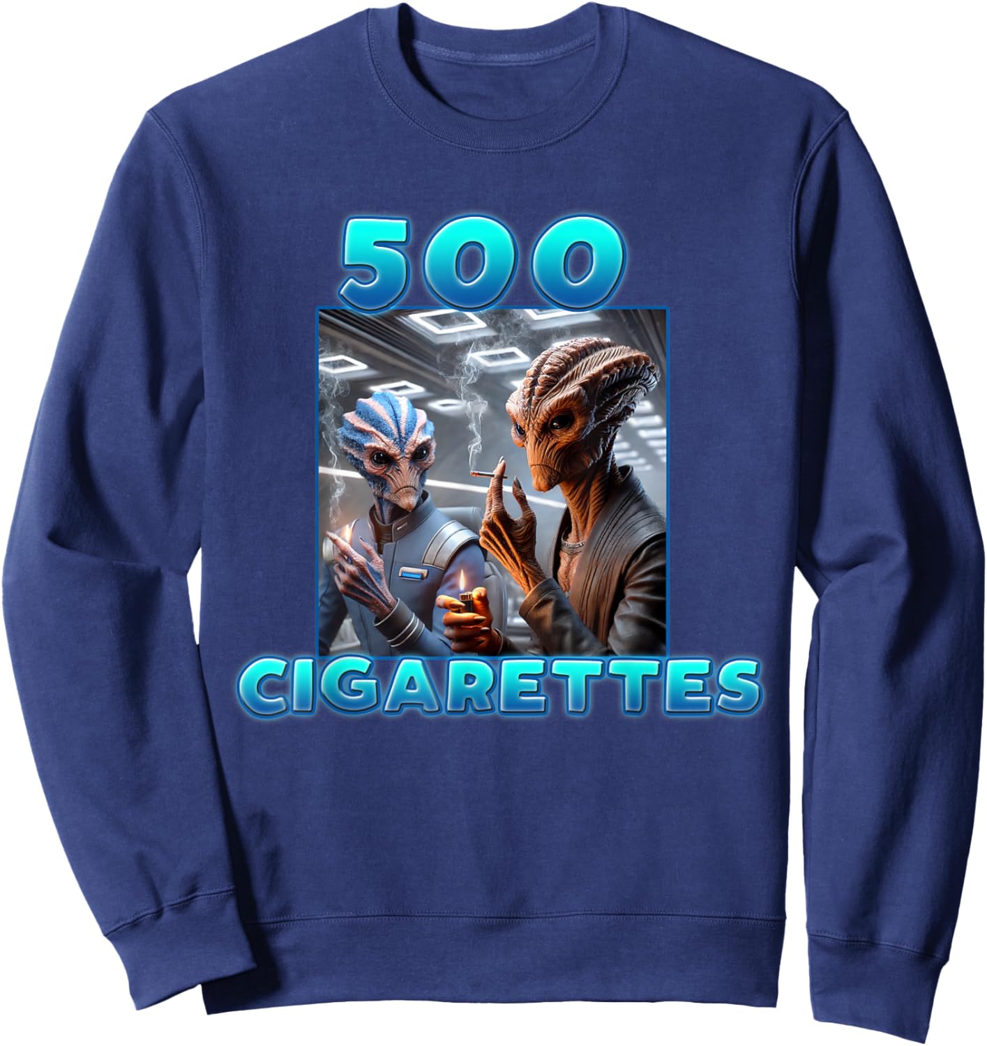500 Cigarettes Aliens Smoking Funny Meme Sweatshirt - Sweatshirt | Navy