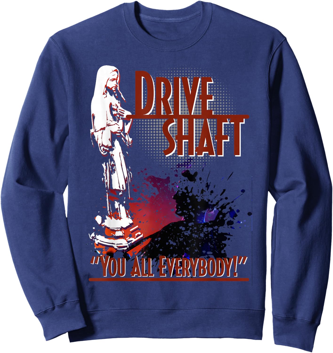 Drive Shaft - You all Everybody Sweatshirt - Sweatshirt | Navy