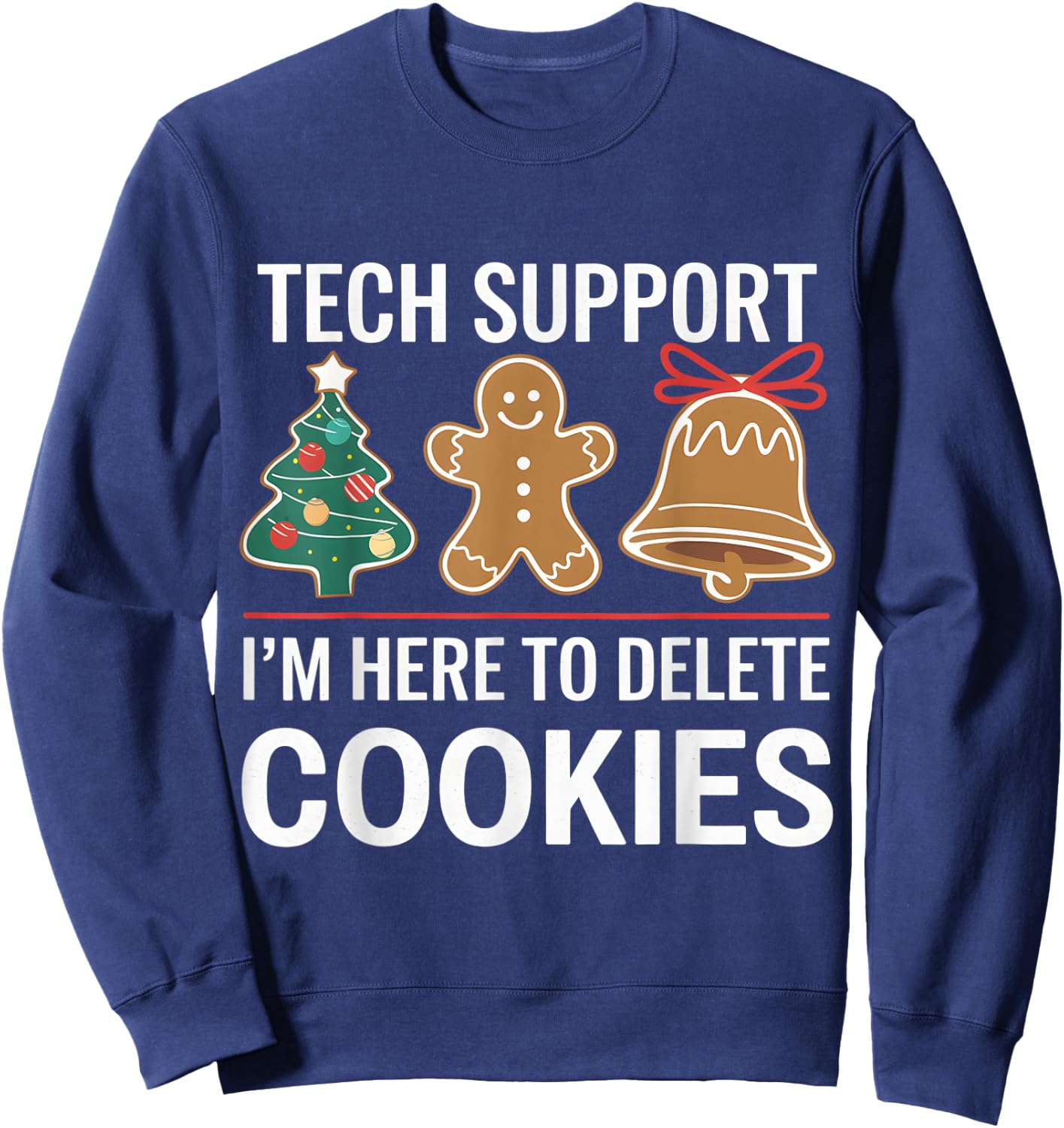 Tech Support I'm Here To Delete Your Cookies Xmas Christmas Sweatshirt - Sweatshirt | Navy
