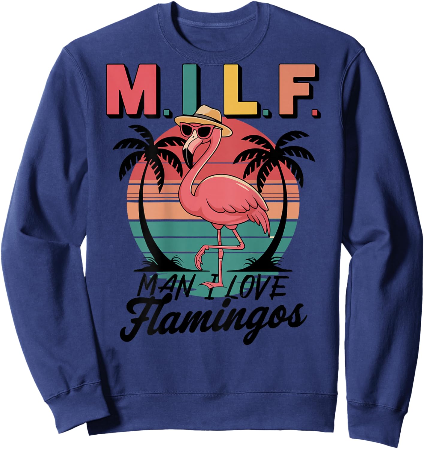 Retro Flamingo Design - MILF Man I Love Flamingos Sweatshirt - Sweatshirt | Navy
