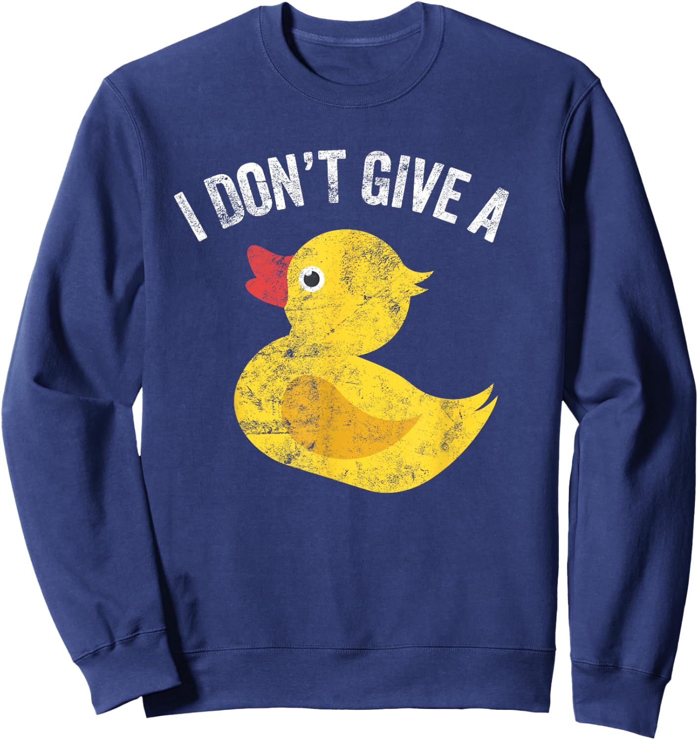 I Don't Give a Duck Distressed Vintage Look T Shirt Sweatshirt - Sweatshirt | Navy