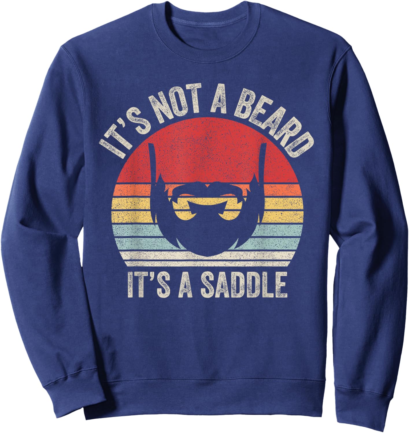 Vintage Retro It's Not A Beard It's A Saddle Sweatshirt - Sweatshirt | Navy