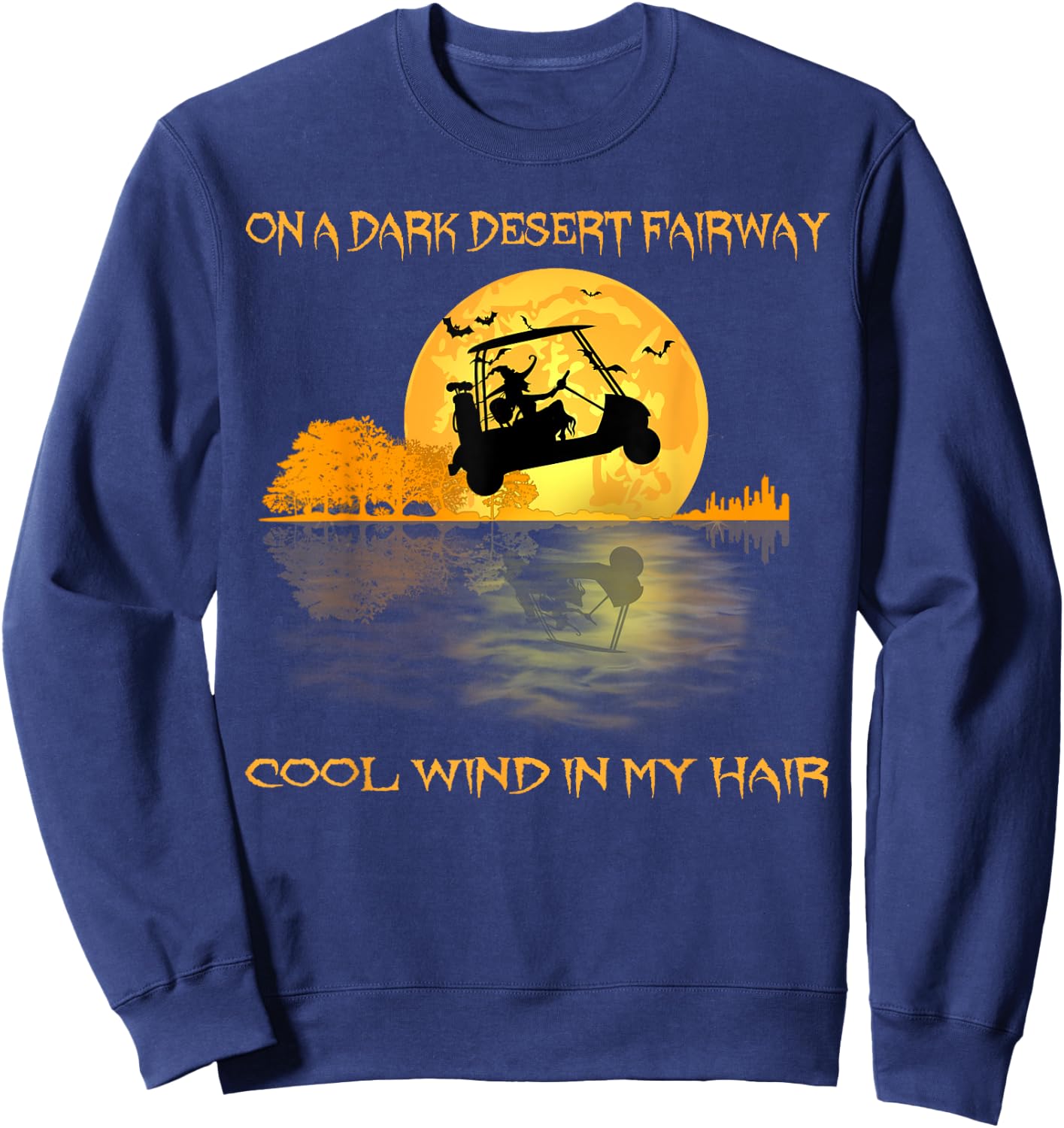 On A Dark Desert Fairway Golf Witch Cool Wind In My Hair Sweatshirt - Sweatshirt | Navy