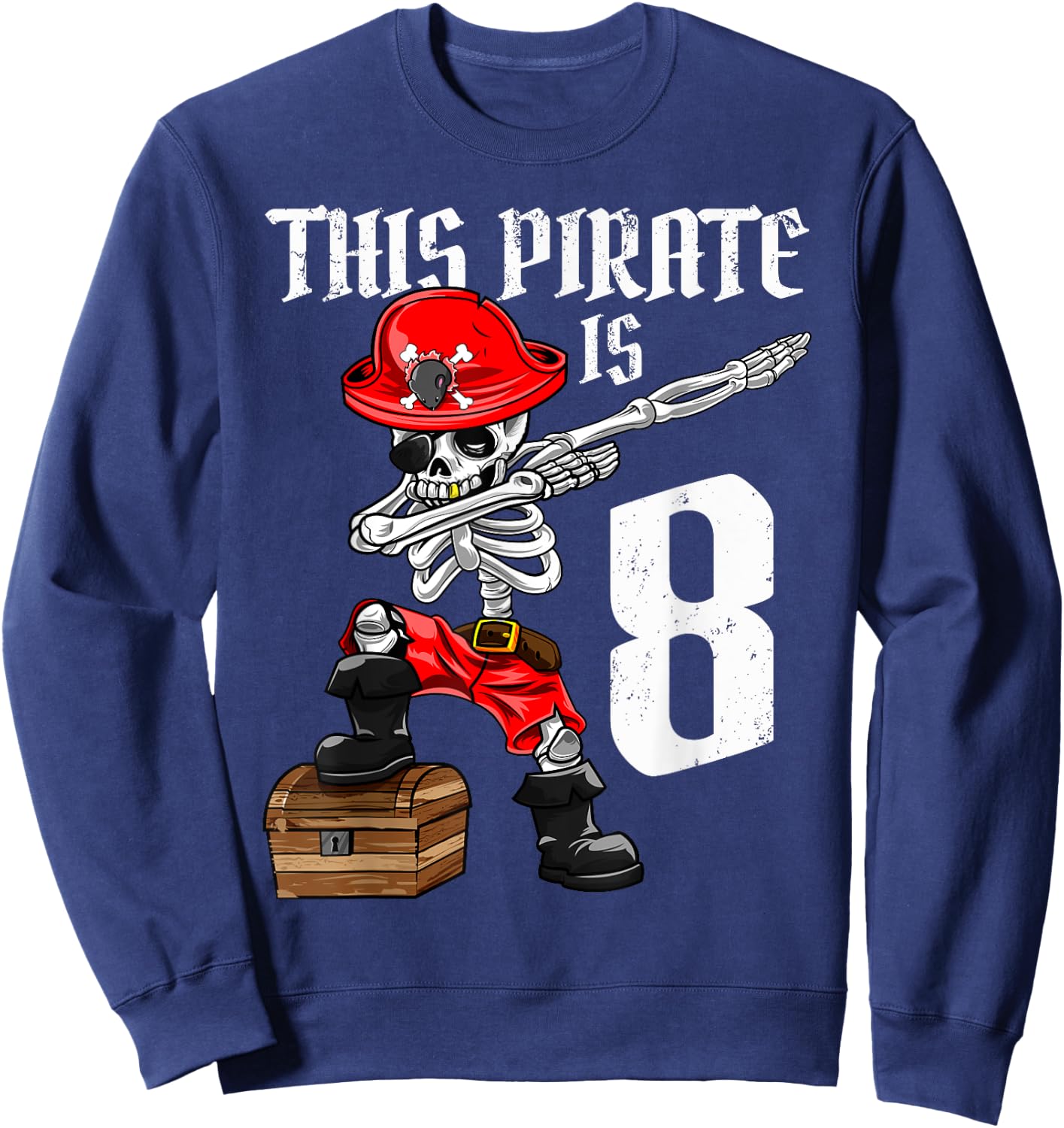 This Pirate is 8 dabbing pirate shirt 8th Birthday boy eight Sweatshirt - Sweatshirt | Navy