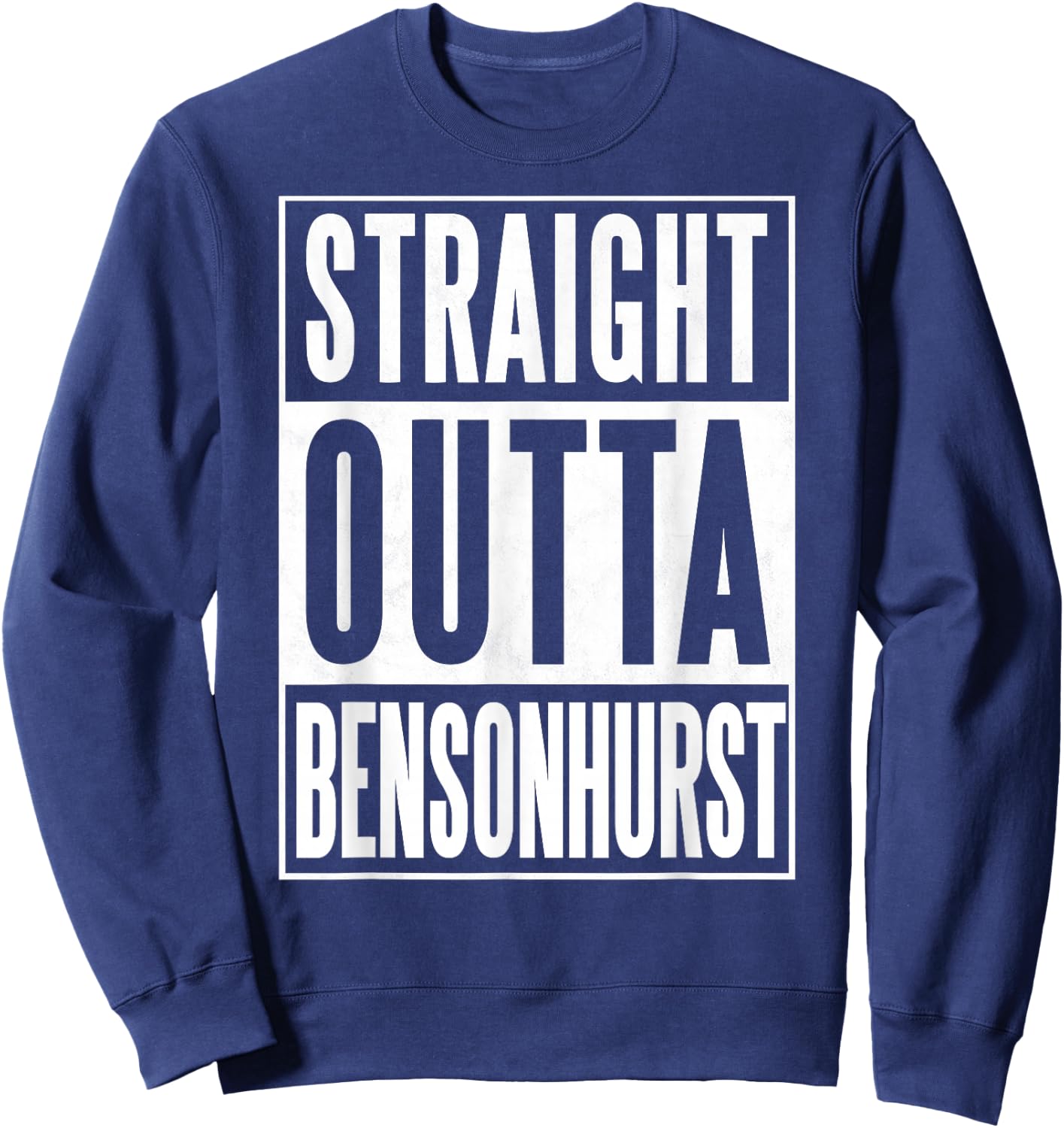 Straight Outta Bensonhurst Brooklyn Sweatshirt - Sweatshirt | Navy