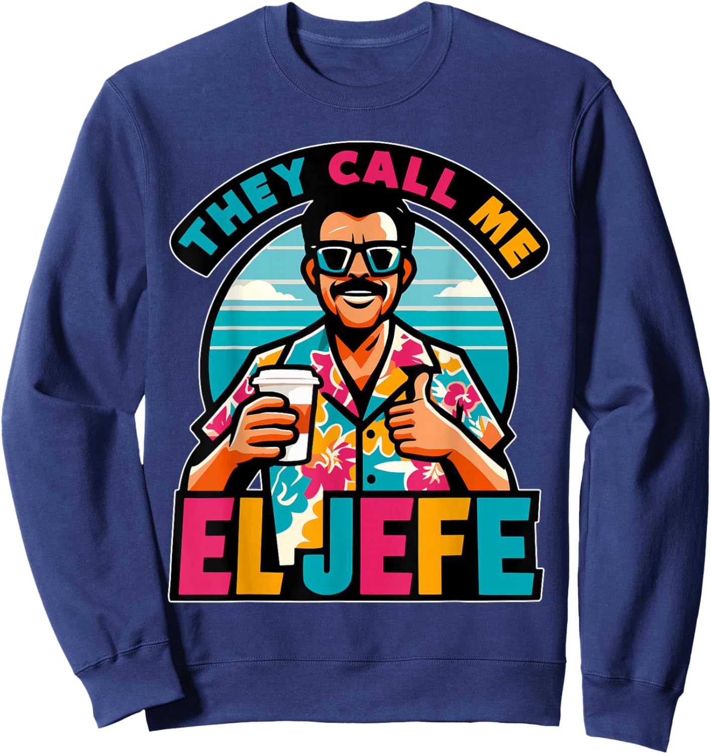 They Call Me El Jefe The Boss in Spanish Funny Mexican Quote Sweatshirt - Sweatshirt | Navy