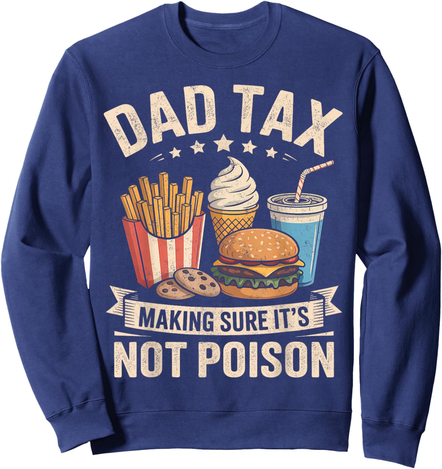 Dad Tax Making Sure It's Not Poison Funny Father’s Day Papa Sweatshirt - Sweatshirt | Navy