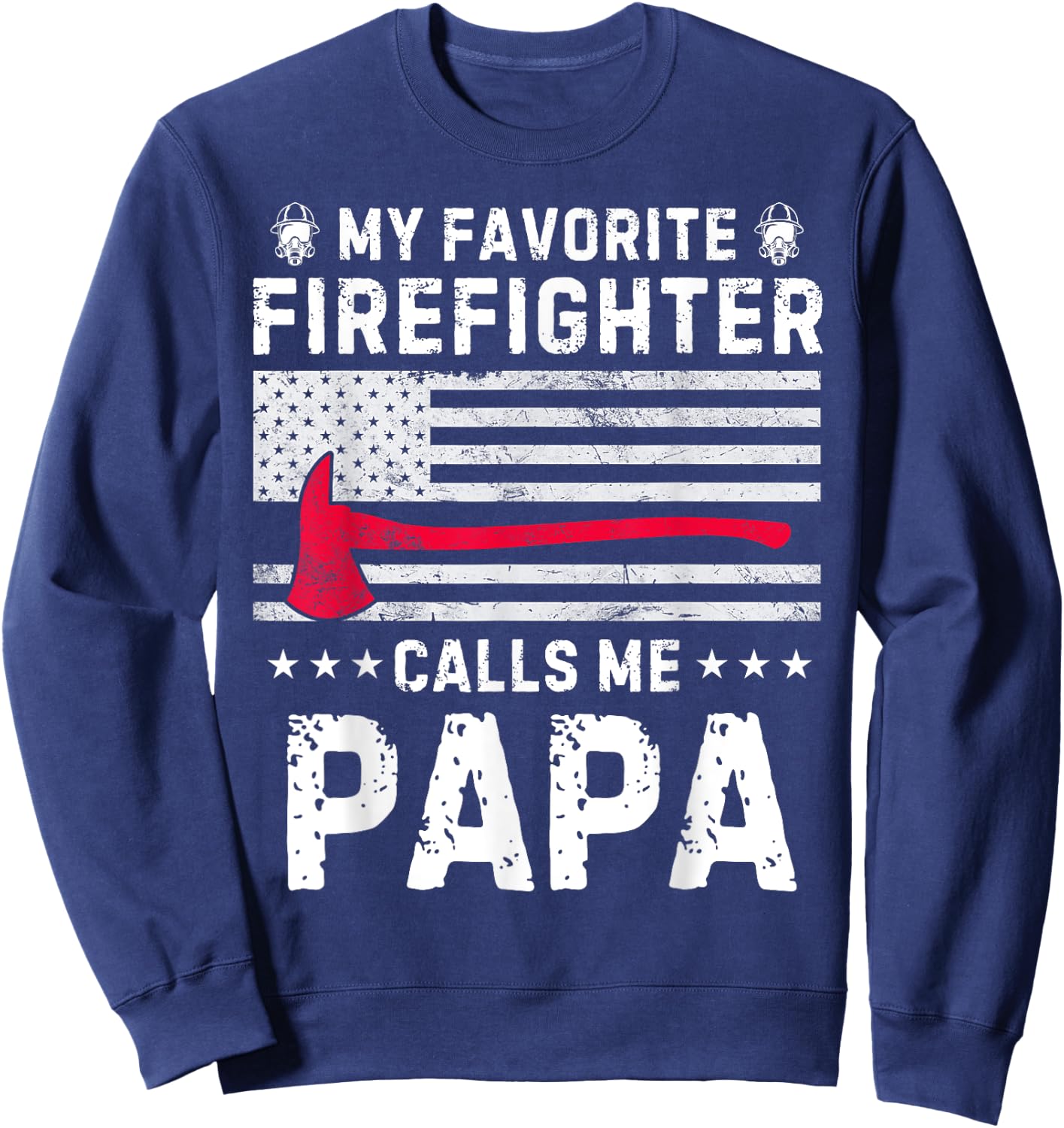 My Favorite Firefighter Calls Me Papa Fireman Fathers Day Sweatshirt - Sweatshirt | Navy