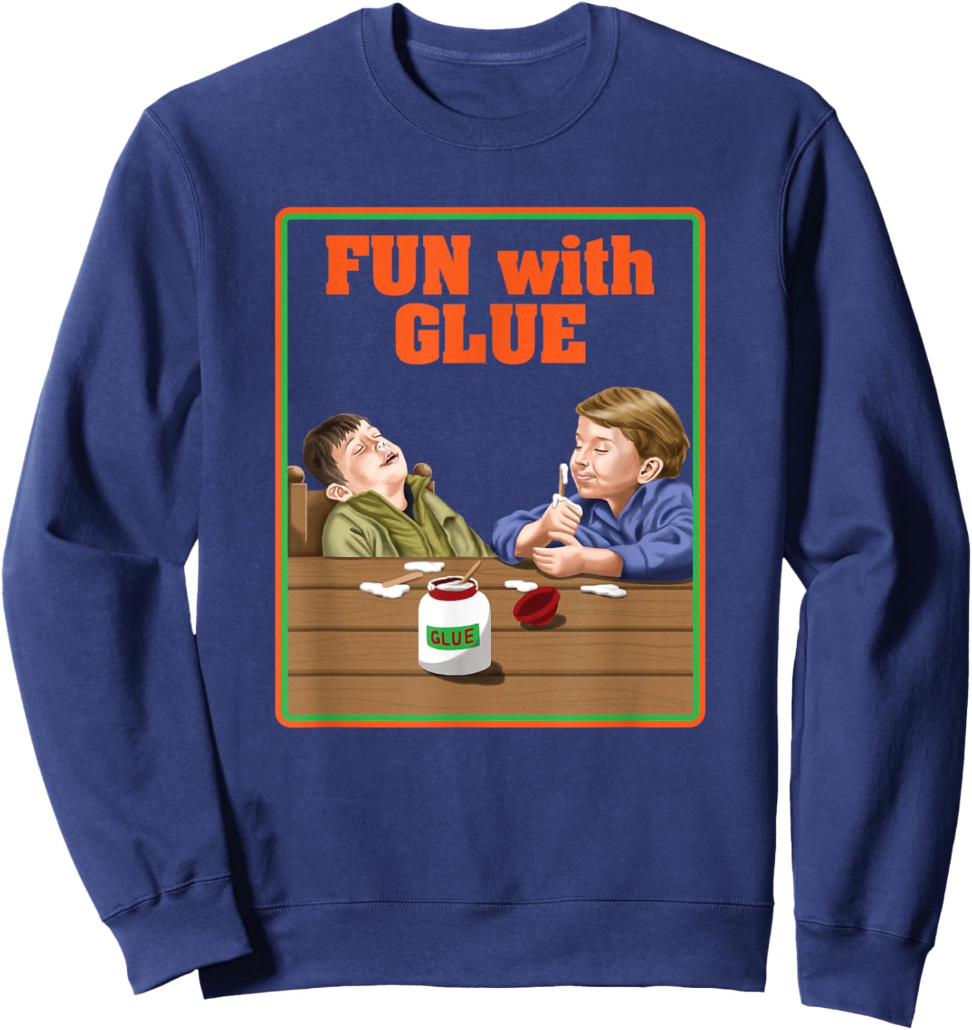 Fun With Glue Funniest Shirt Ever - Funny Sarcasm Sweatshirt - Sweatshirt | Navy