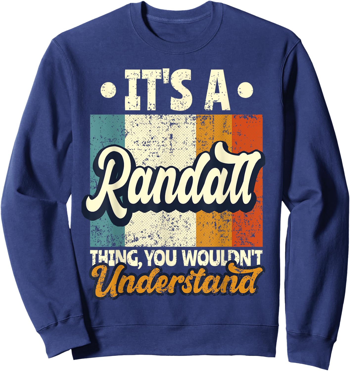 It's A Randall Thing You Wouldn't Understand Sweatshirt - Sweatshirt | Navy