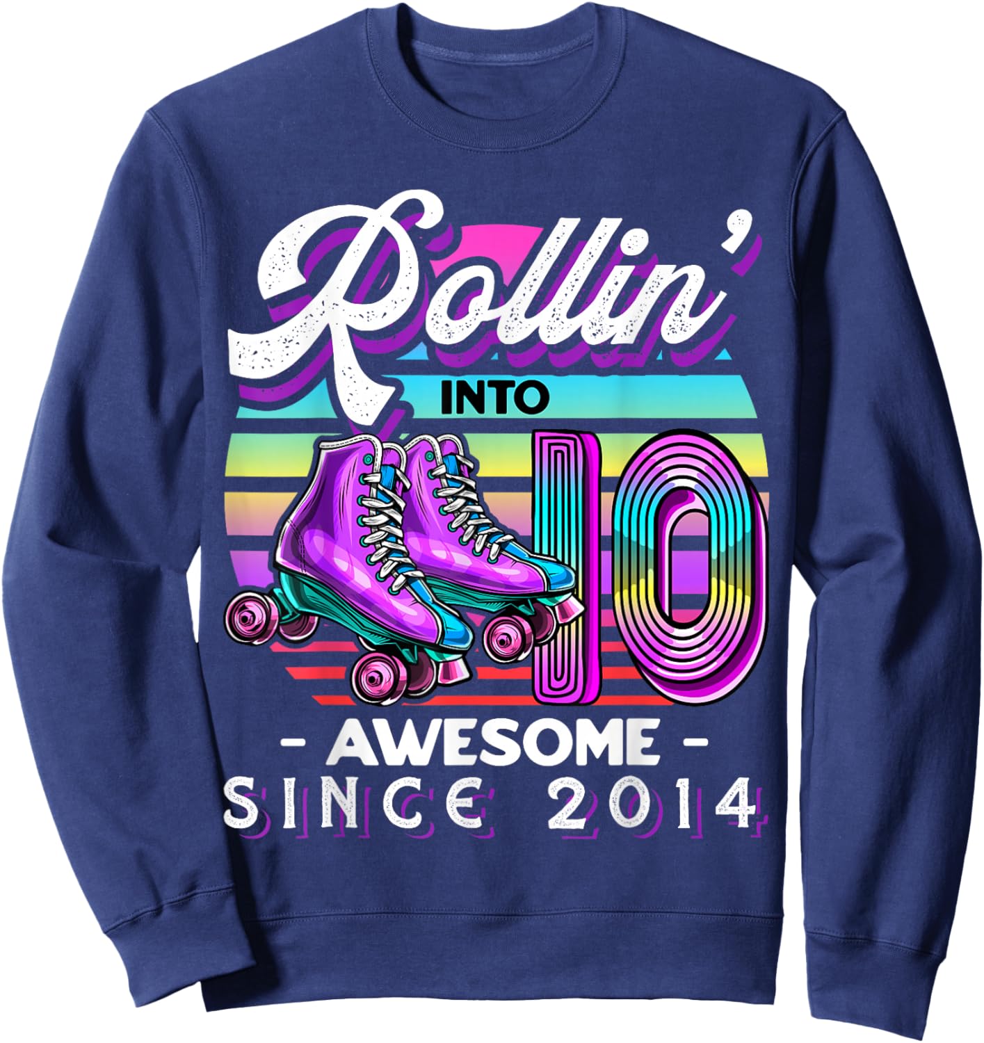 Roller Skating 10th Birthday Girls Rollin 10 Awesome 2014 Sweatshirt - Sweatshirt | Navy