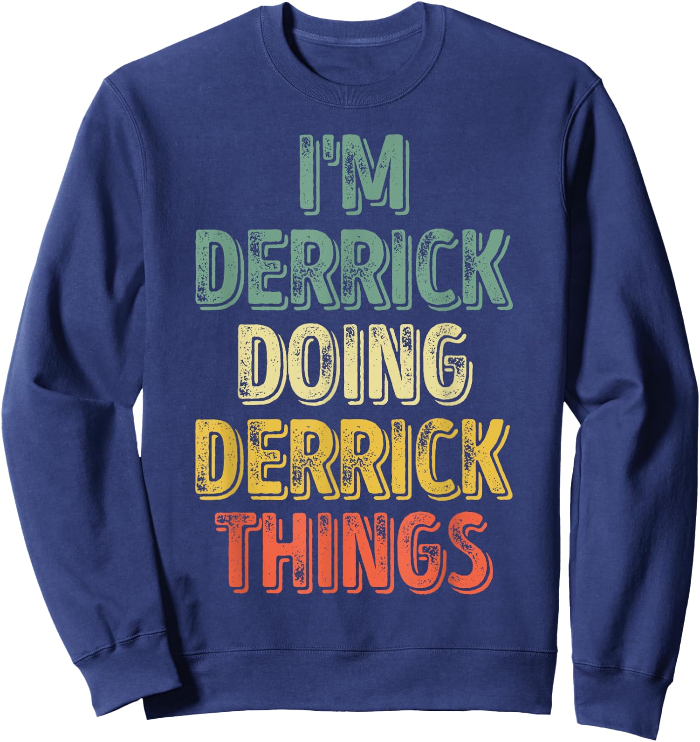 I'm Derrick Doing Derrick Things Shirt Personalized Name Sweatshirt - Sweatshirt | Navy