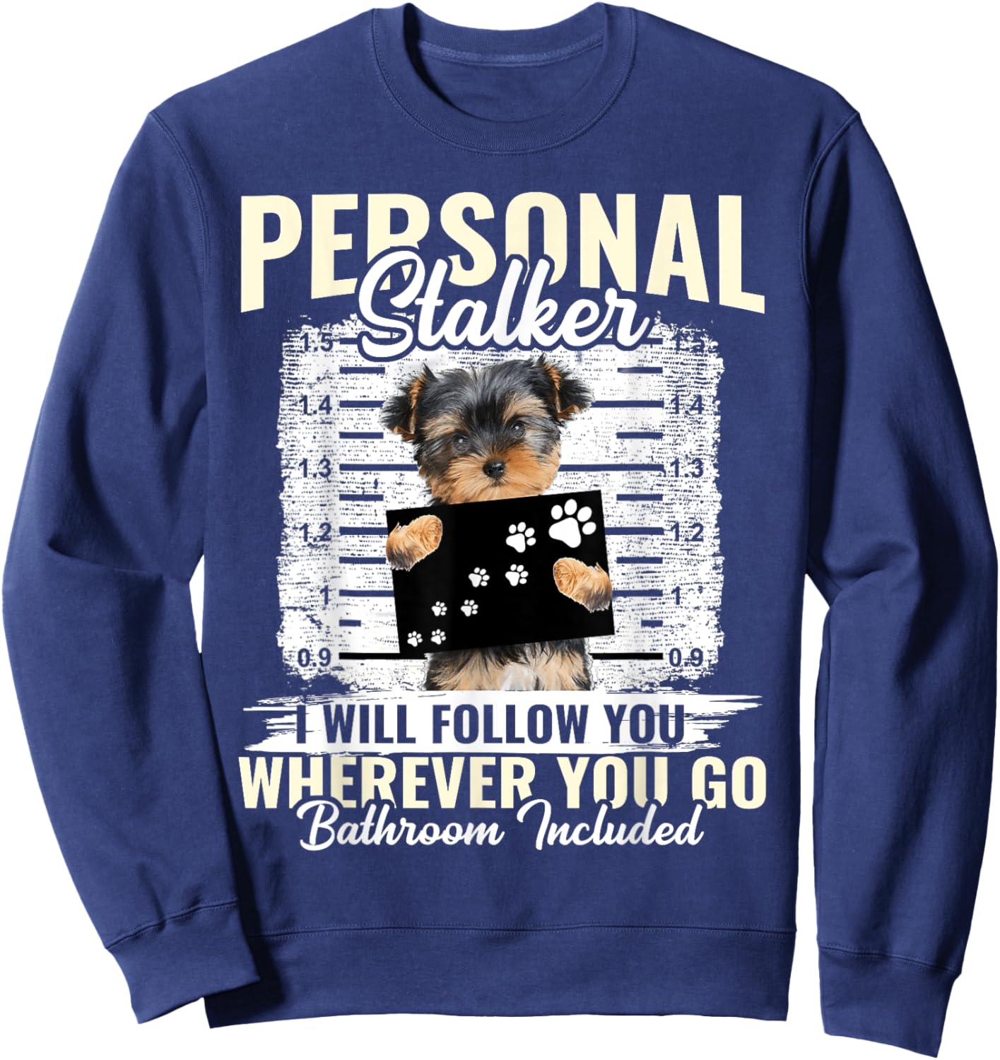 Personal Stalker Morkie Dog I'll Follow You Wherever You Go Men Women Kids Sweatshirt - Sweatshirt | Navy