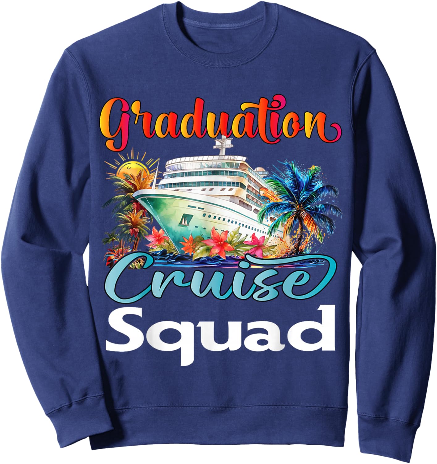 Graduation Cruise Squad 2026 Friend Family Vacation Matching Sweatshirt - Sweatshirt | Navy