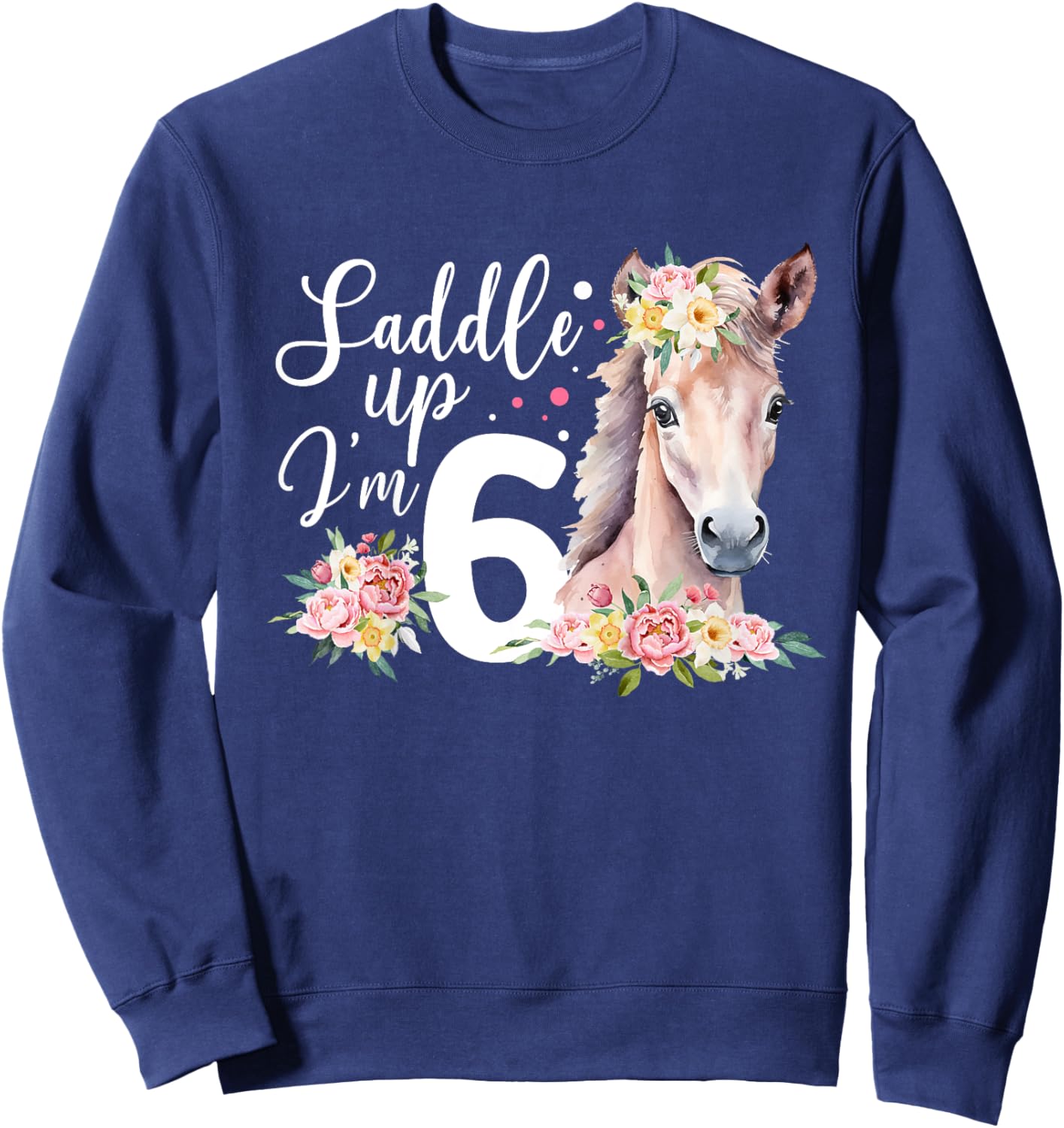 6th Horse Birthday Six Year Old Girl Horses Birthday Sweatshirt - Sweatshirt | Navy