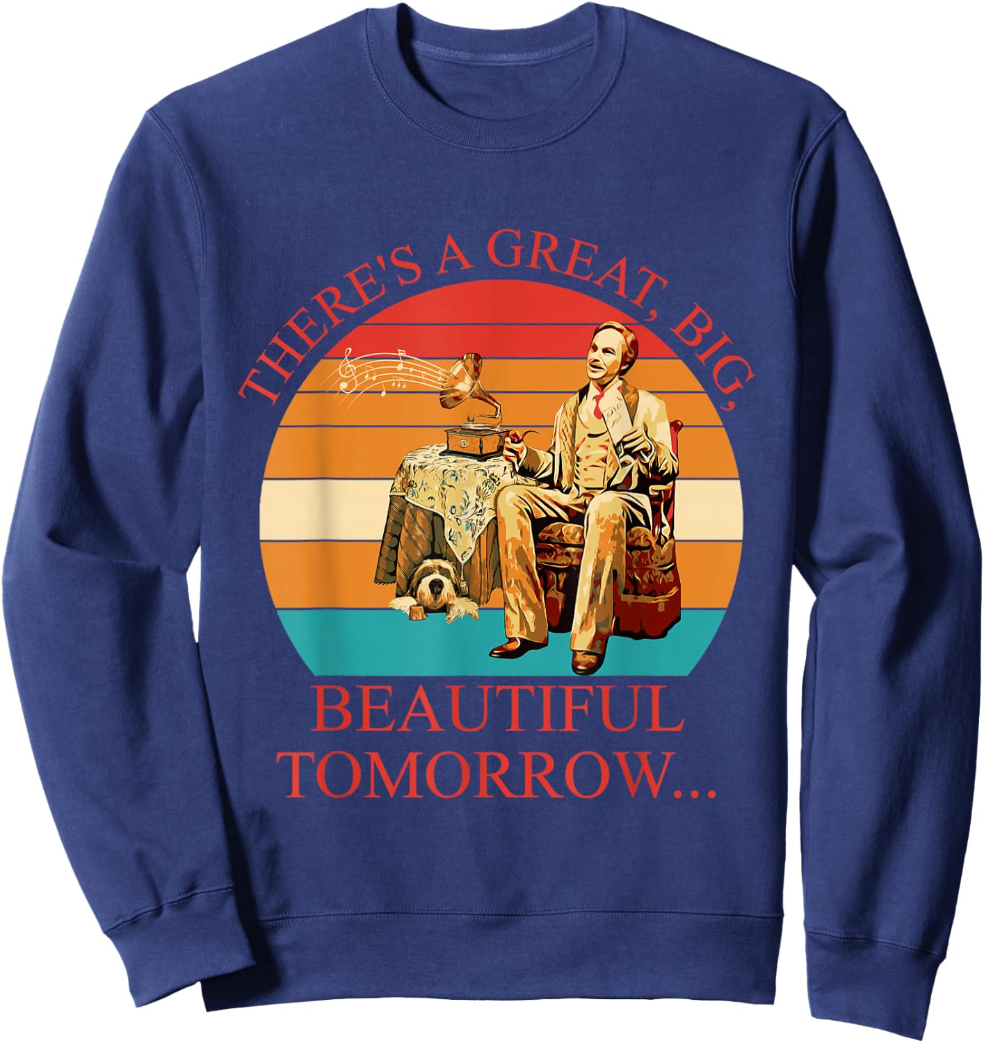 There's A Great, Big, Beautiful Tomorrow Vintage Sweatshirt - Sweatshirt | Navy