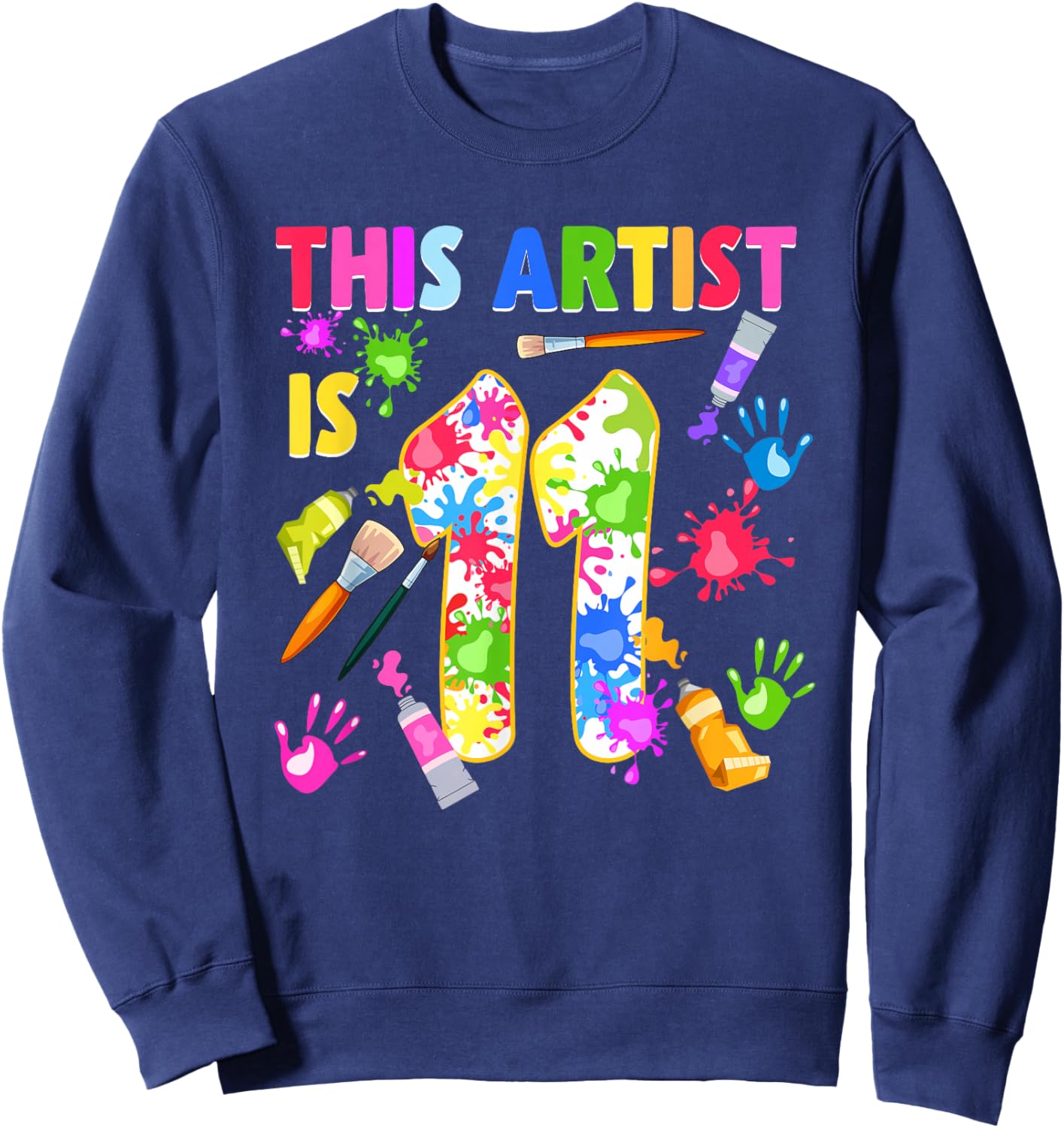 This Artist Is 11 Year Old Birthday 11th Painting Art Party Sweatshirt - Sweatshirt | Navy