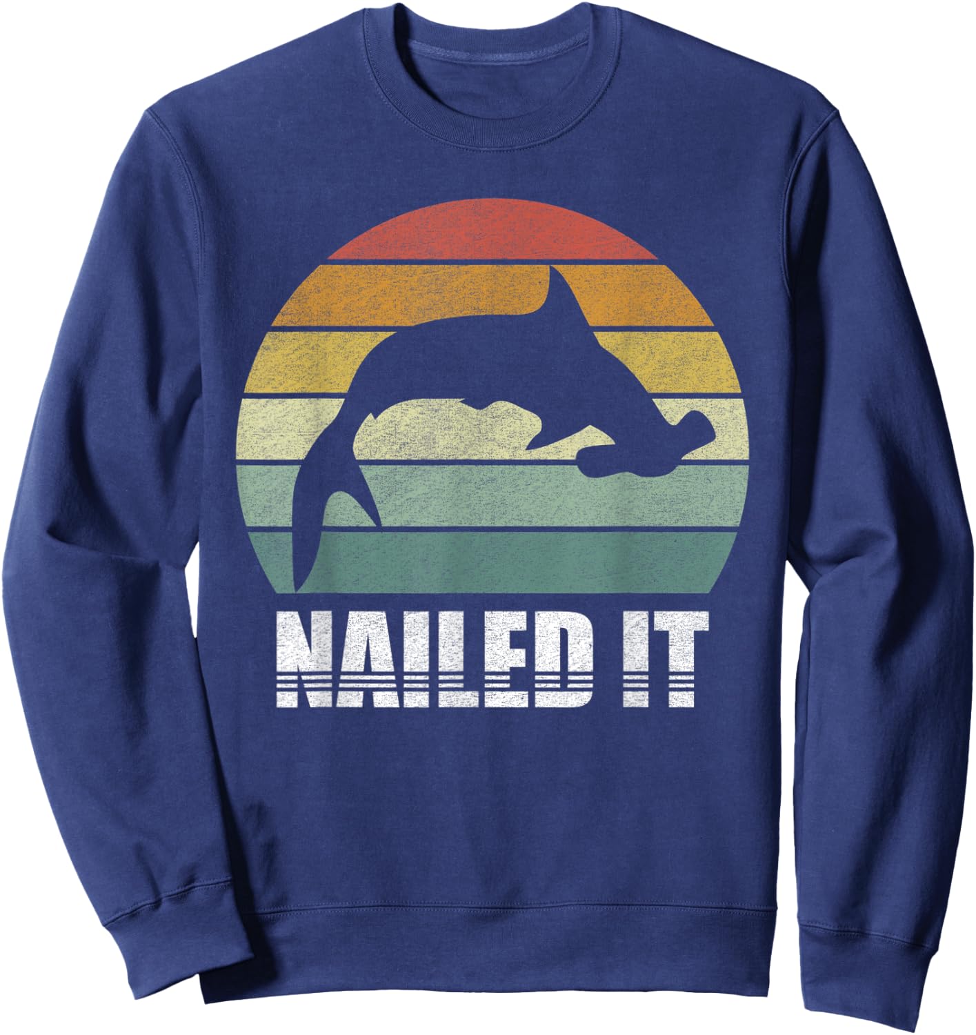 Retro Nailed It Hammerhead Shark Shirt Funny Shark Vintage Sweatshirt - Sweatshirt | Navy