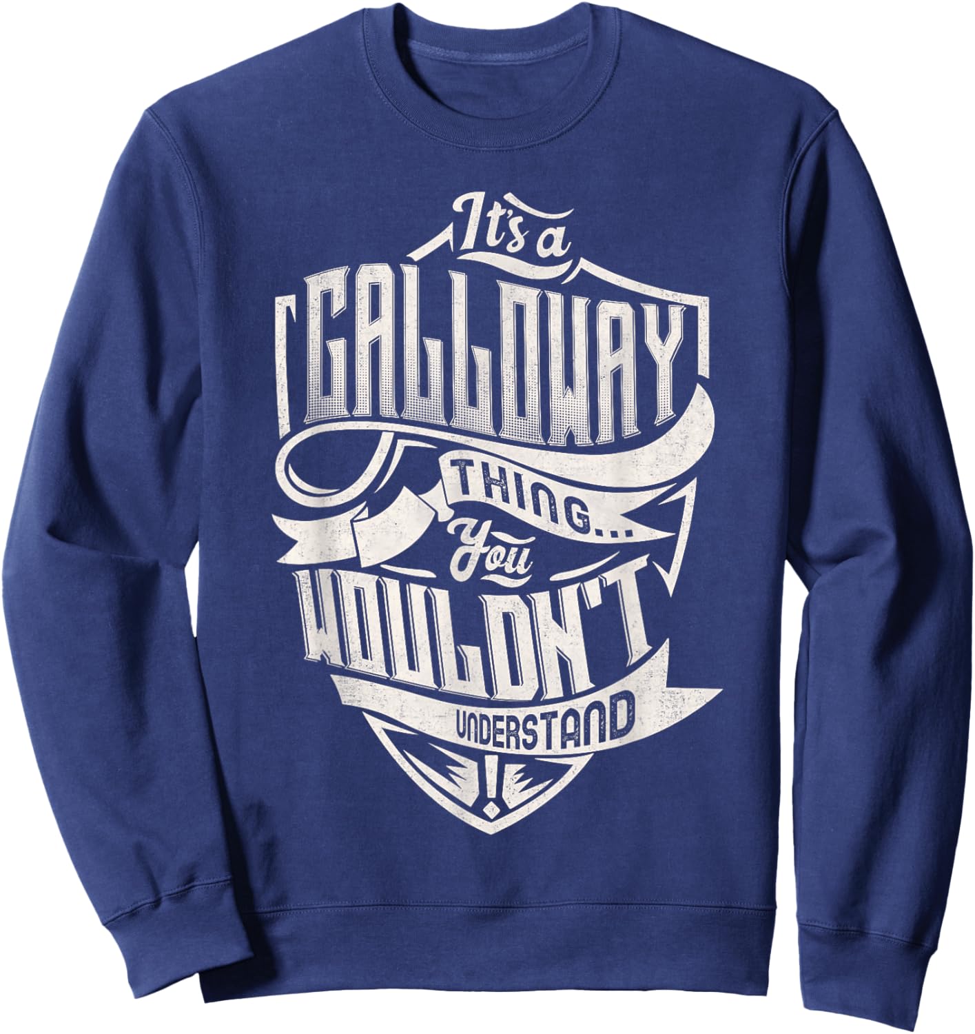 It's A GALLOWAY Thing You Wouldn't Understand Family Name Sweatshirt - Sweatshirt | Navy