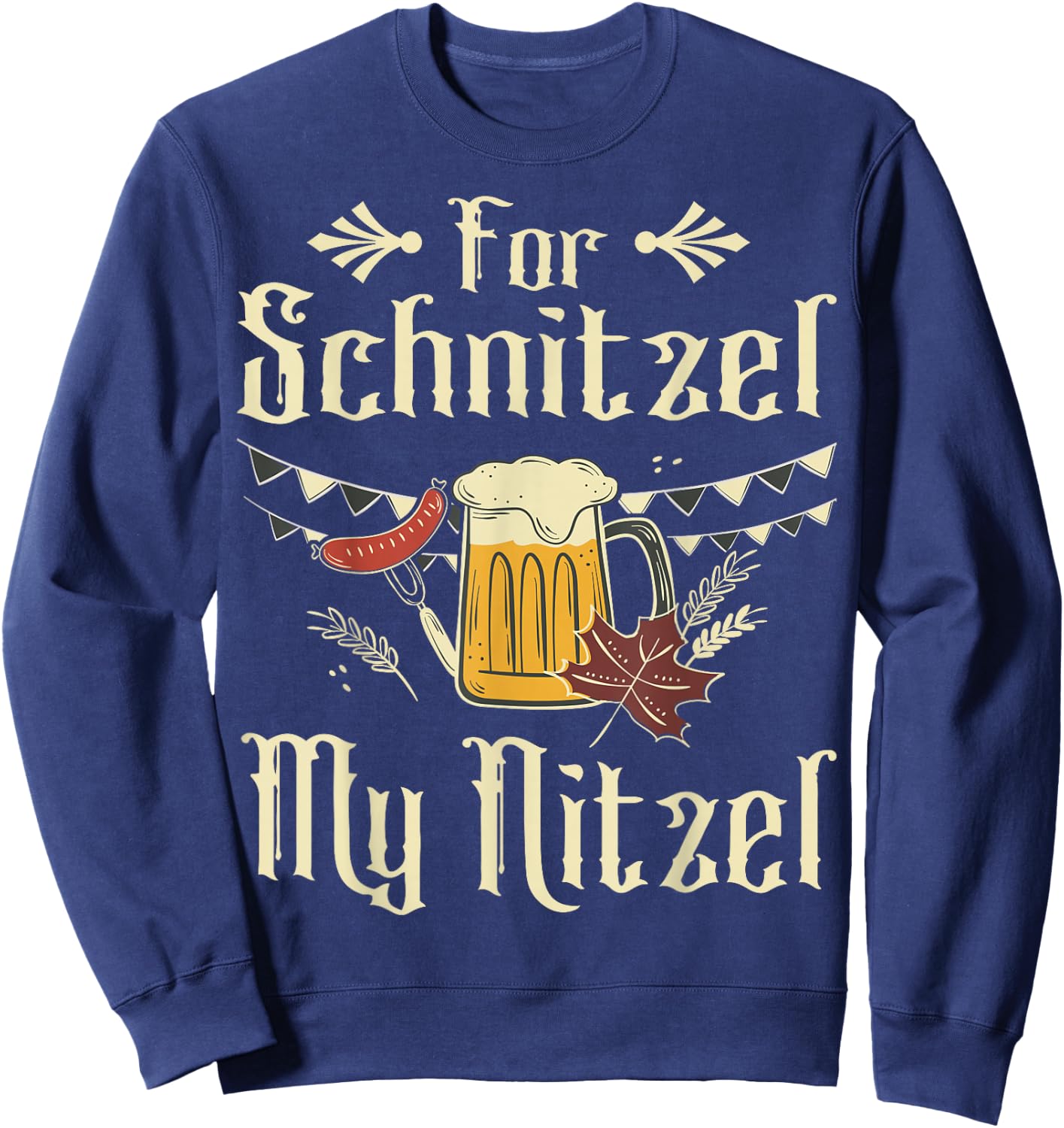 for Schnitzel My Nitzel Funny Oktoberfest Gift Sweatshirt - Sweatshirt | Navy