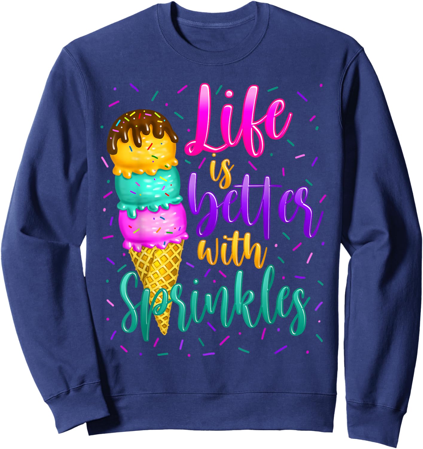 Cute Sweet Ice Cream lover Sprinkle Life Love Sweatshirt - Sweatshirt | Navy