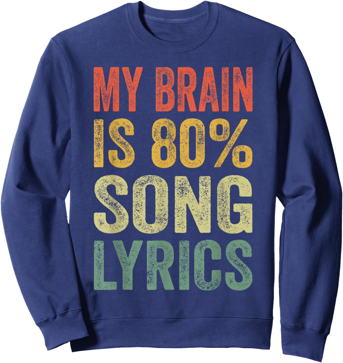 My Brain is 80% Percent Song Lyrics Funny Music Lover Saying Sweatshirt - Sweatshirt | Navy