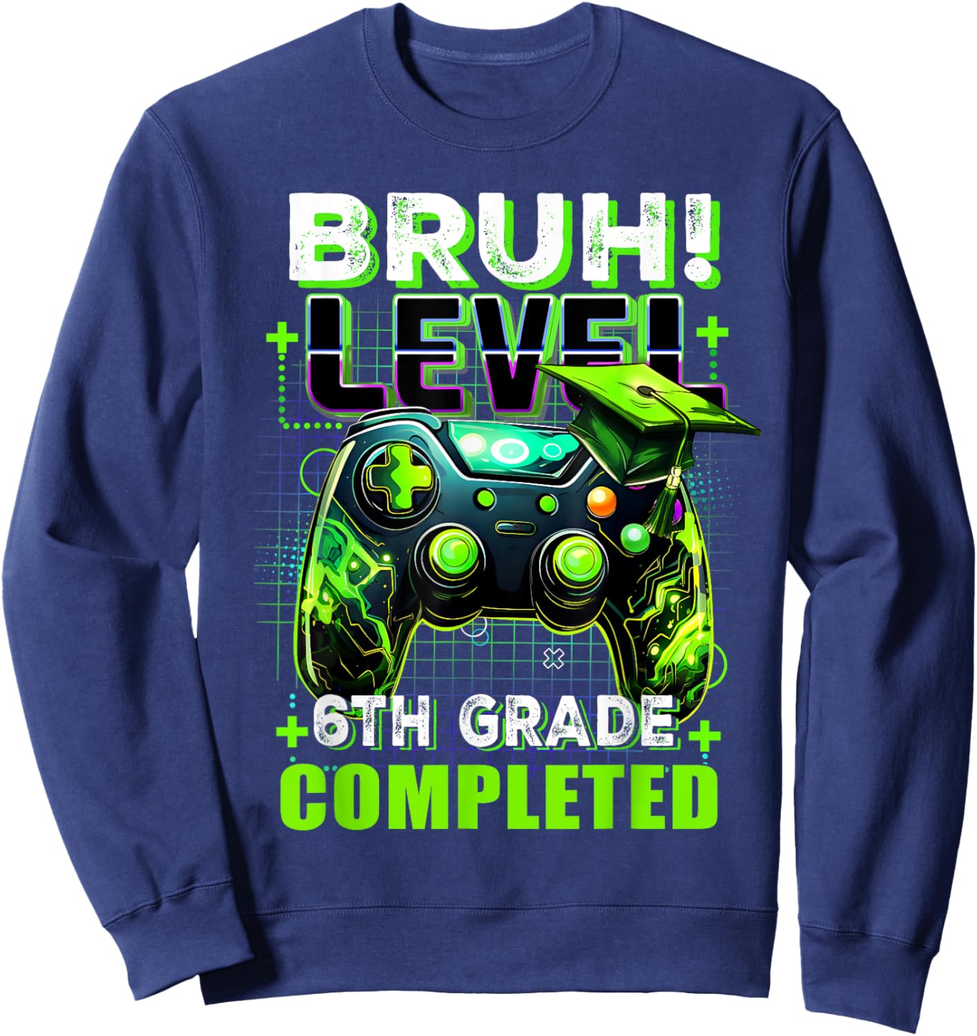 Bruh Level 6th Grade Completed Last Day Of School Graduate Sweatshirt - Sweatshirt | Navy