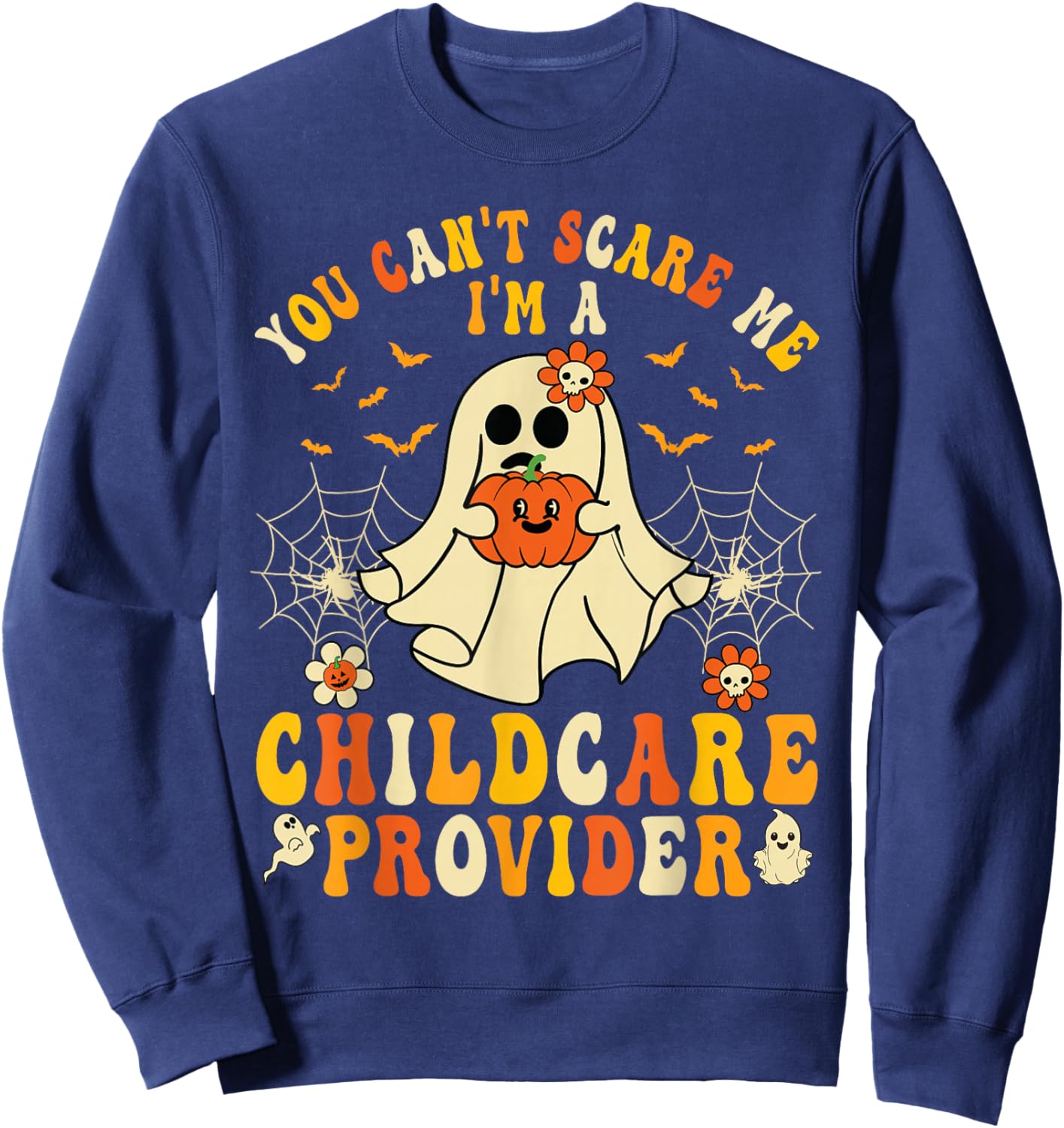You Can't Scare Me I'm A Childcare Provider Halloween Ghost Sweatshirt - Sweatshirt | Navy