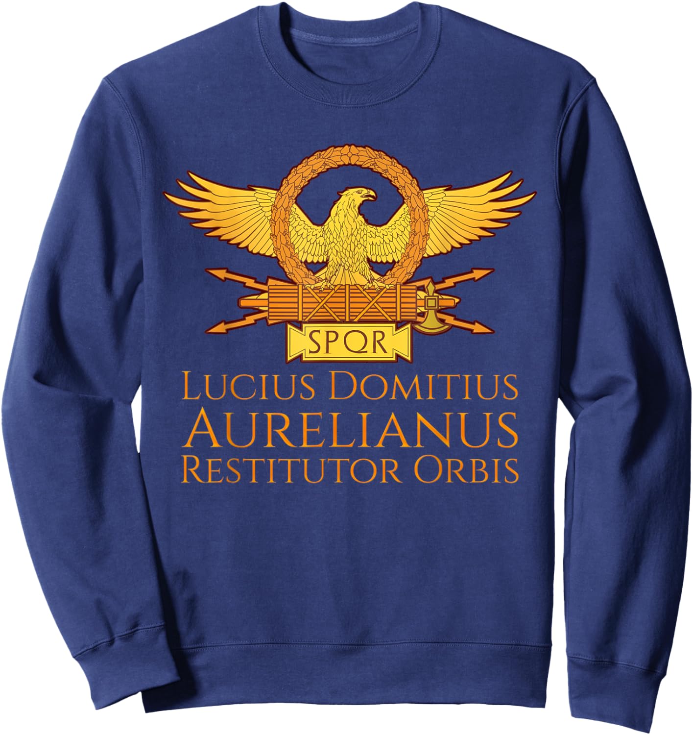 Ancient Roman Emperor Aurelian - Restitutor Orbis. SPQR Rome Sweatshirt - Sweatshirt | Navy